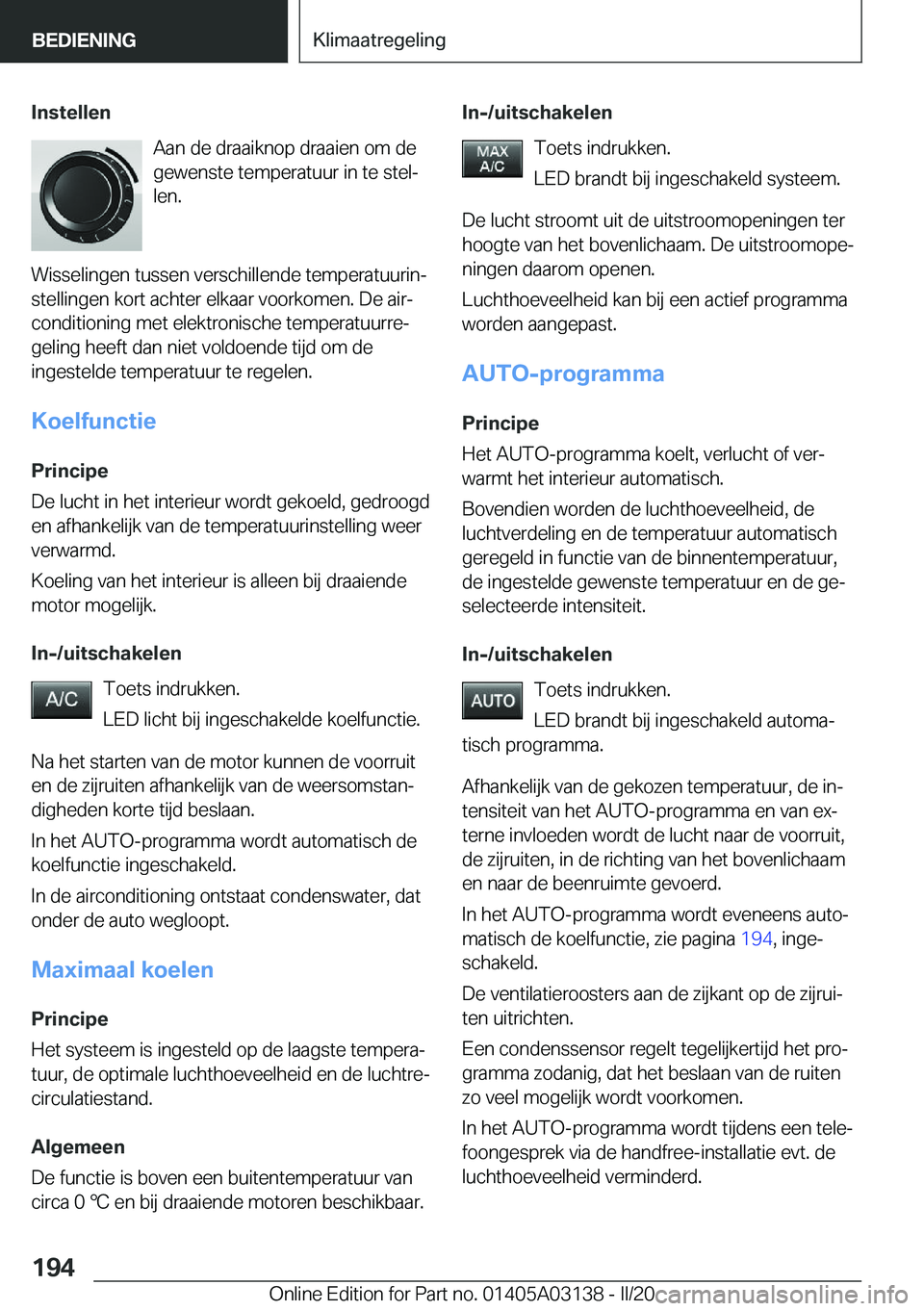 BMW M4 2020  Instructieboekjes (in Dutch) �I�n�s�t�e�l�l�e�n�A�a�n��d�e��d�r�a�a�i�k�n�o�p��d�r�a�a�i�e�n��o�m��d�e
�g�e�w�e�n�s�t�e��t�e�m�p�e�r�a�t�u�u�r��i�n��t�e��s�t�e�lj
�l�e�n�.
�W�i�s�s�e�l�i�n�g�e�n��t�u�s�s�e�n��v�e�r�s�