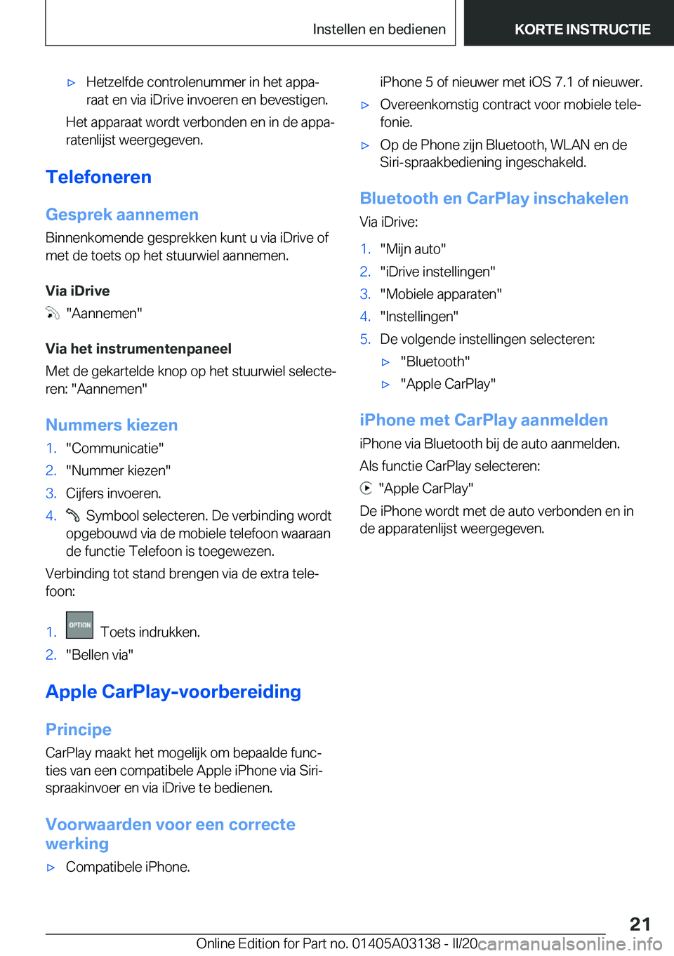 BMW M4 2020  Instructieboekjes (in Dutch) 'x�H�e�t�z�e�l�f�d�e��c�o�n�t�r�o�l�e�n�u�m�m�e�r��i�n��h�e�t��a�p�p�aj�r�a�a�t��e�n��v�i�a��i�D�r�i�v�e��i�n�v�o�e�r�e�n��e�n��b�e�v�e�s�t�i�g�e�n�.
�H�e�t��a�p�p�a�r�a�a�t��w�o�r�d�