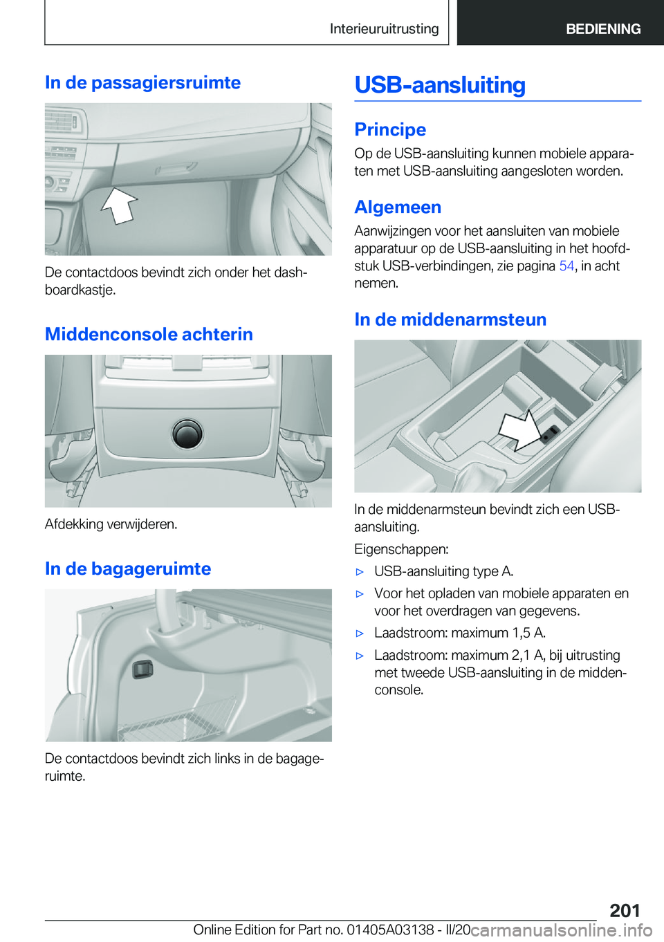BMW M4 2020  Instructieboekjes (in Dutch) �I�n��d�e��p�a�s�s�a�g�i�e�r�s�r�u�i�m�t�e
�D�e��c�o�n�t�a�c�t�d�o�o�s��b�e�v�i�n�d�t��z�i�c�h��o�n�d�e�r��h�e�t��d�a�s�hj�b�o�a�r�d�k�a�s�t�j�e�.
�M�i�d�d�e�n�c�o�n�s�o�l�e��a�c�h�t�e�r�i�n