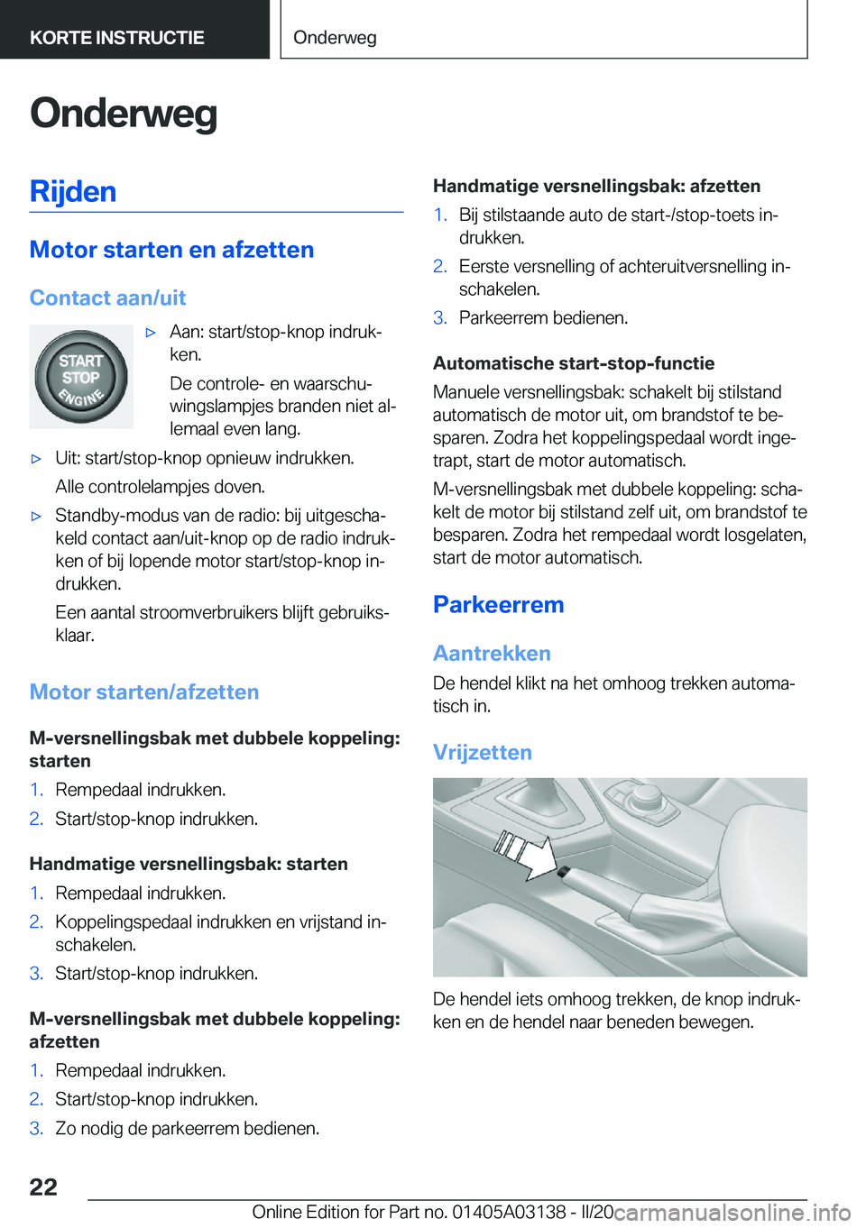 BMW M4 2020  Instructieboekjes (in Dutch) �O�n�d�e�r�w�e�g�R�i�j�d�e�n
�M�o�t�o�r��s�t�a�r�t�e�n��e�n��a�f�z�e�t�t�e�n
�C�o�n�t�a�c�t��a�a�n�/�u�i�t
'x�A�a�n�:��s�t�a�r�t�/�s�t�o�p�-�k�n�o�p��i�n�d�r�u�kj
�k�e�n�.
�D�e��c�o�n�t�r�
