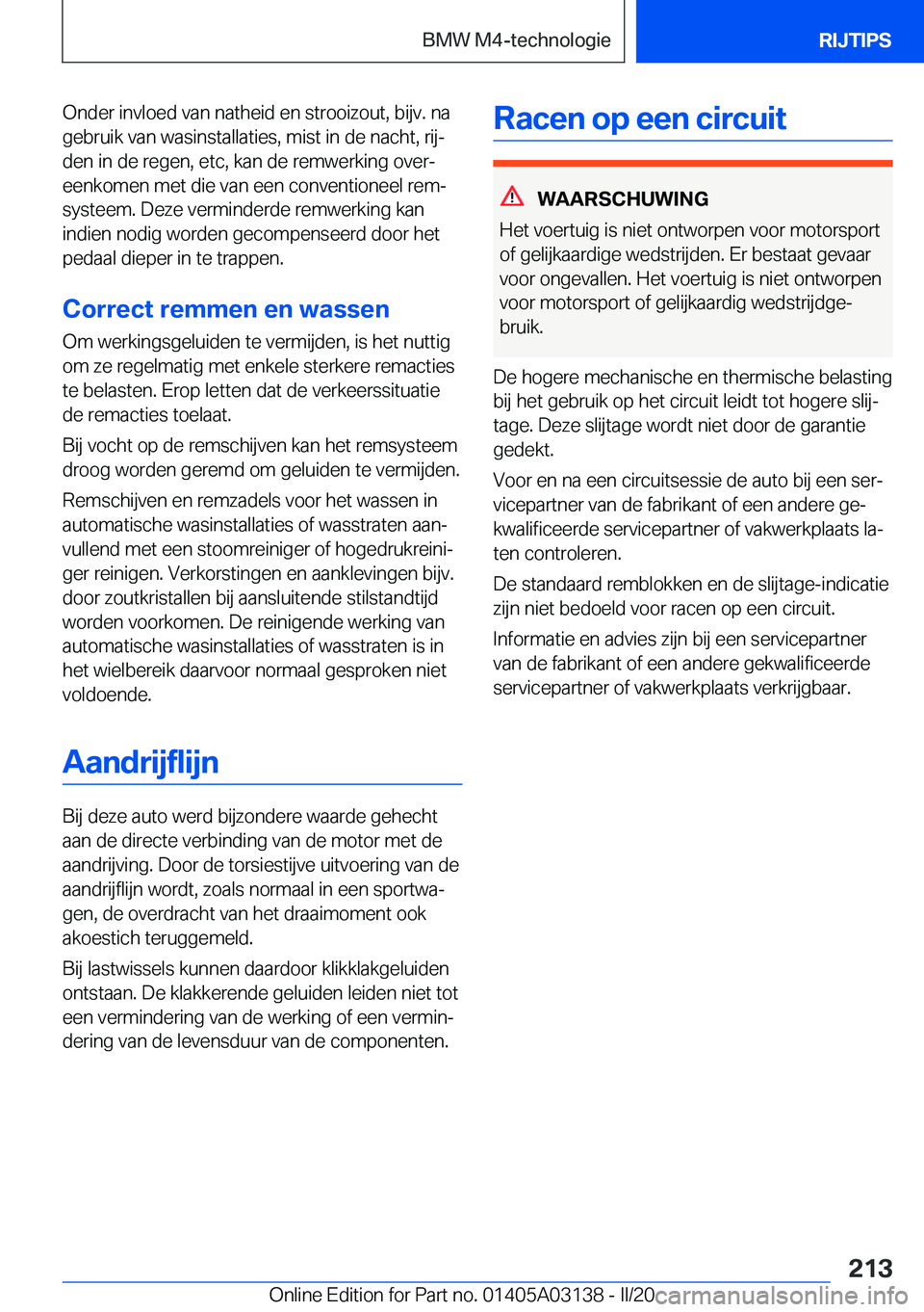 BMW M4 2020  Instructieboekjes (in Dutch) �O�n�d�e�r��i�n�v�l�o�e�d��v�a�n��n�a�t�h�e�i�d��e�n��s�t�r�o�o�i�z�o�u�t�,��b�i�j�v�.��n�a
�g�e�b�r�u�i�k��v�a�n��w�a�s�i�n�s�t�a�l�l�a�t�i�e�s�,��m�i�s�t��i�n��d�e��n�a�c�h�t�,��r�i�j