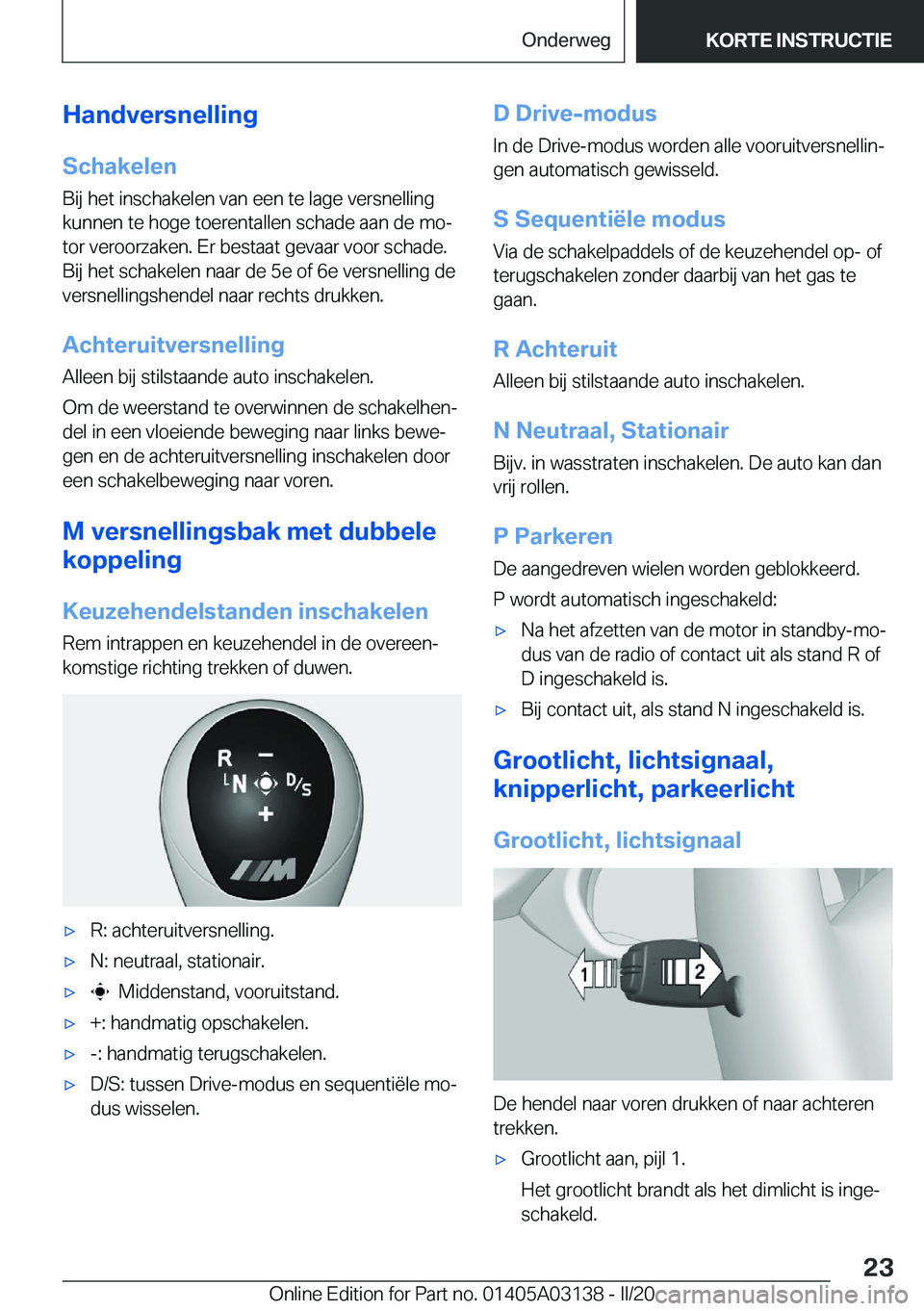 BMW M4 2020  Instructieboekjes (in Dutch) �H�a�n�d�v�e�r�s�n�e�l�l�i�n�g
�S�c�h�a�k�e�l�e�n
�B�i�j��h�e�t��i�n�s�c�h�a�k�e�l�e�n��v�a�n��e�e�n��t�e��l�a�g�e��v�e�r�s�n�e�l�l�i�n�g �k�u�n�n�e�n��t�e��h�o�g�e��t�o�e�r�e�n�t�a�l�l�e�n�