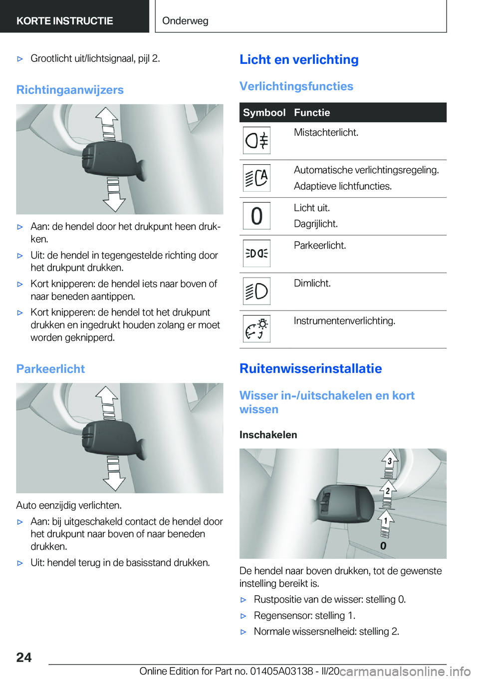 BMW M4 2020  Instructieboekjes (in Dutch) 'x�G�r�o�o�t�l�i�c�h�t��u�i�t�/�l�i�c�h�t�s�i�g�n�a�a�l�,��p�i�j�l��2�.
�R�i�c�h�t�i�n�g�a�a�n�w�i�j�z�e�r�s
'x�A�a�n�:��d�e��h�e�n�d�e�l��d�o�o�r��h�e�t��d�r�u�k�p�u�n�t��h�e�e�n��d