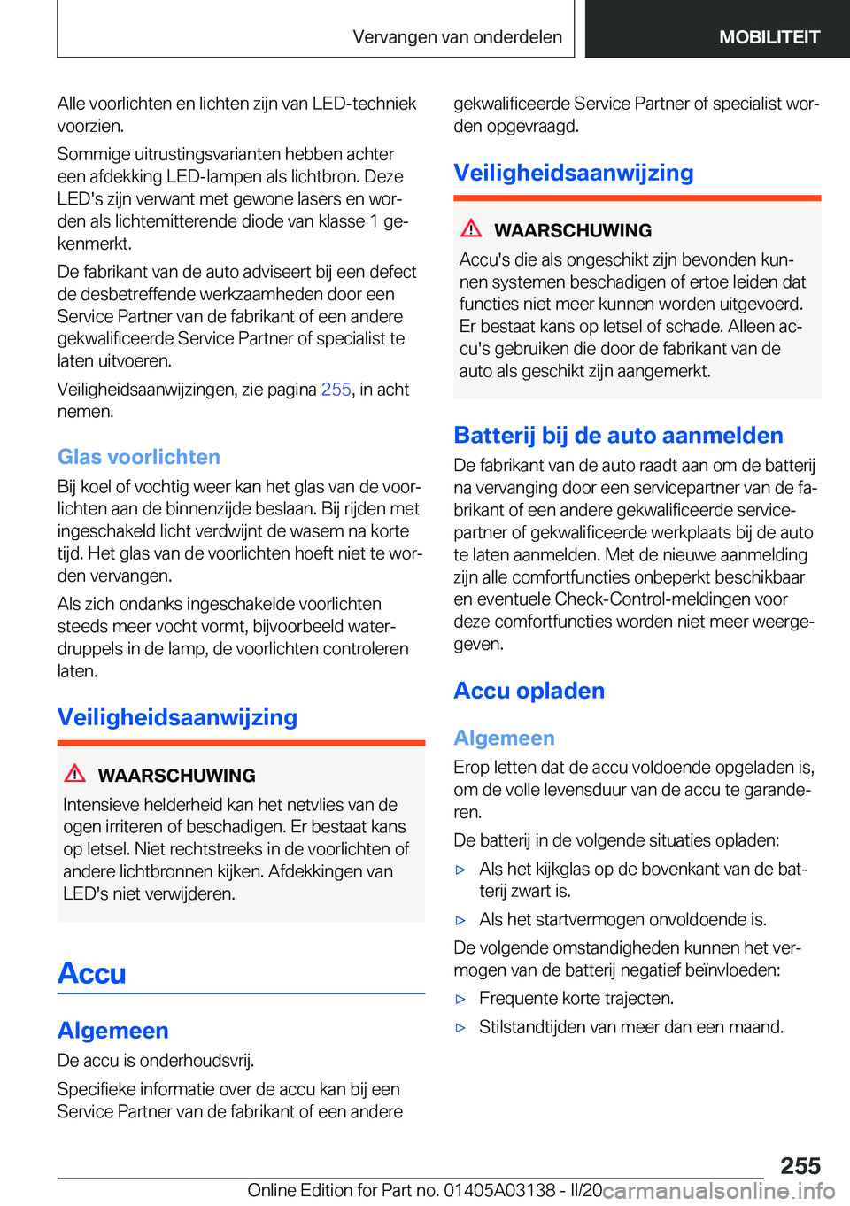 BMW M4 2020  Instructieboekjes (in Dutch) �A�l�l�e��v�o�o�r�l�i�c�h�t�e�n��e�n��l�i�c�h�t�e�n��z�i�j�n��v�a�n��L�E�D�-�t�e�c�h�n�i�e�k
�v�o�o�r�z�i�e�n�.
�S�o�m�m�i�g�e��u�i�t�r�u�s�t�i�n�g�s�v�a�r�i�a�n�t�e�n��h�e�b�b�e�n��a�c�h�t�e