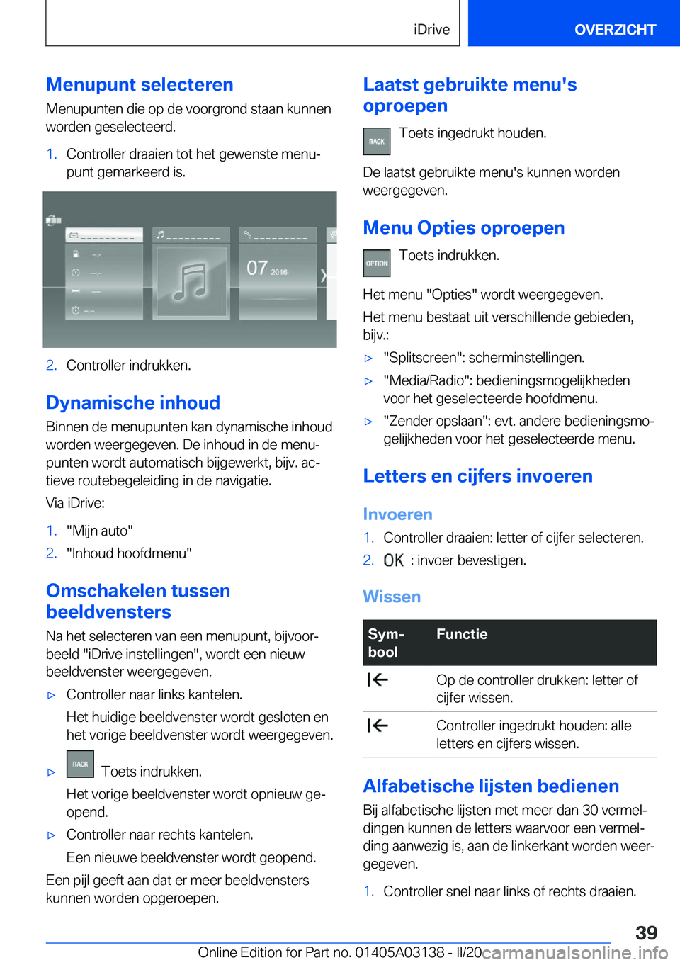 BMW M4 2020  Instructieboekjes (in Dutch) �M�e�n�u�p�u�n�t��s�e�l�e�c�t�e�r�e�n
�M�e�n�u�p�u�n�t�e�n��d�i�e��o�p��d�e��v�o�o�r�g�r�o�n�d��s�t�a�a�n��k�u�n�n�e�n
�w�o�r�d�e�n��g�e�s�e�l�e�c�t�e�e�r�d�.�1�.�C�o�n�t�r�o�l�l�e�r��d�r�a�a