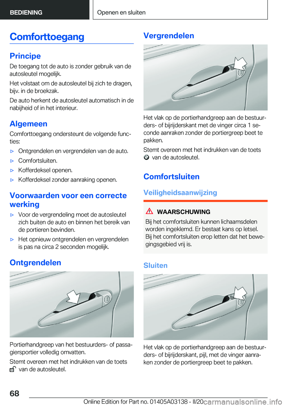 BMW M4 2020  Instructieboekjes (in Dutch) �C�o�m�f�o�r�t�t�o�e�g�a�n�g
�P�r�i�n�c�i�p�e�D�e��t�o�e�g�a�n�g��t�o�t��d�e��a�u�t�o��i�s��z�o�n�d�e�r��g�e�b�r�u�i�k��v�a�n��d�e
�a�u�t�o�s�l�e�u�t�e�l��m�o�g�e�l�i�j�k�.
�H�e�t��v�o�l�s�