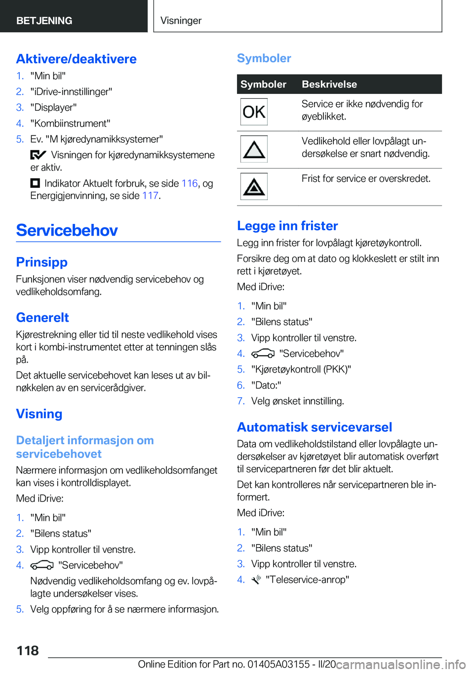 BMW M4 2020  InstruksjonsbØker (in Norwegian) �A�k�t�i�v�e�r�e�/�d�e�a�k�t�i�v�e�r�e�1�.��M�i�n��b�i�l��2�.��i�D�r�i�v�e�-�i�n�n�s�t�i�l�l�i�n�g�e�r��3�.��D�i�s�p�l�a�y�e�r��4�.��K�o�m�b�i�i�n�s�t�r�u�m�e�n�t��5�.�E�v�.���M��k�j�