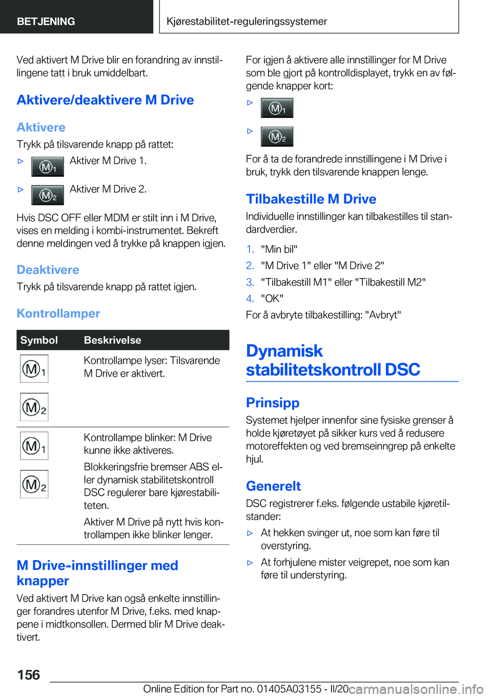 BMW M4 2020  InstruksjonsbØker (in Norwegian) �V�e�d��a�k�t�i�v�e�r�t��M��D�r�i�v�e��b�l�i�r��e�n��f�o�r�a�n�d�r�i�n�g��a�v��i�n�n�s�t�i�lj
�l�i�n�g�e�n�e��t�a�t�t��i��b�r�u�k��u�m�i�d�d�e�l�b�a�r�t�.
�A�k�t�i�v�e�r�e�/�d�e�a�k�t�i�v