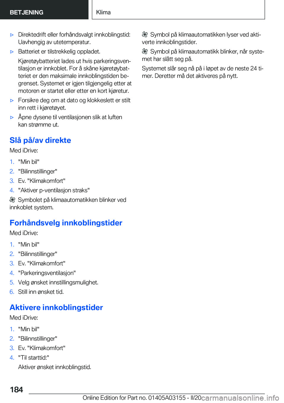 BMW M4 2020  InstruksjonsbØker (in Norwegian) 'x�D�i�r�e�k�t�e�d�r�i�f�t��e�l�l�e�r��f�o�r�h�å�n�d�s�v�a�l�g�t��i�n�n�k�o�b�l�i�n�g�s�t�i�d�:
�U�a�v�h�e�n�g�i�g��a�v��u�t�e�t�e�m�p�e�r�a�t�u�r�.'x�B�a�t�t�e�r�i�e�t��e�r��t�i�l�s�t