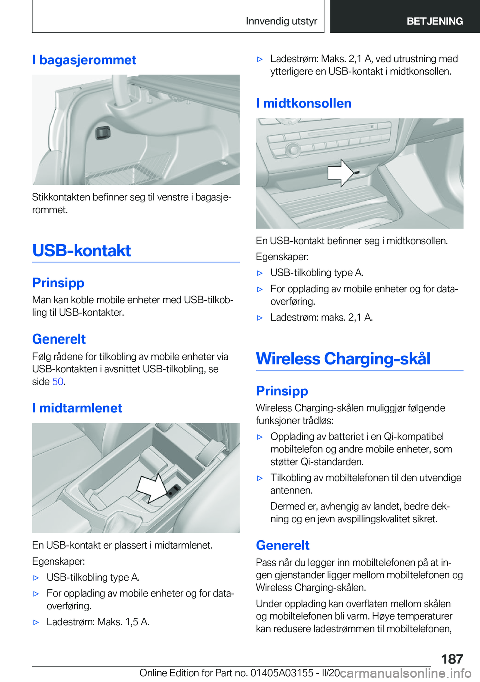BMW M4 2020  InstruksjonsbØker (in Norwegian) �I��b�a�g�a�s�j�e�r�o�m�m�e�t
�S�t�i�k�k�o�n�t�a�k�t�e�n��b�e�f�i�n�n�e�r��s�e�g��t�i�l��v�e�n�s�t�r�e��i��b�a�g�a�s�j�ej
�r�o�m�m�e�t�.
�U�S�B�-�k�o�n�t�a�k�t
�P�r�i�n�s�i�p�p
�M�a�n��k�a�n�
