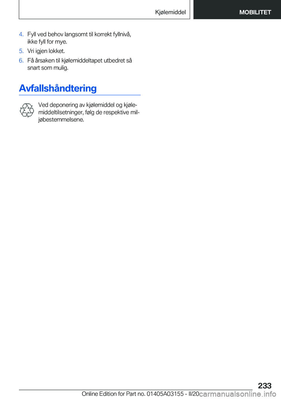 BMW M4 2020  InstruksjonsbØker (in Norwegian) �4�.�F�y�l�l��v�e�d��b�e�h�o�v��l�a�n�g�s�o�m�t��t�i�l��k�o�r�r�e�k�t��f�y�l�l�n�i�v�å�,
�i�k�k�e��f�y�l�l��f�o�r��m�y�e�.�5�.�V�r�i��i�g�j�e�n��l�o�k�k�e�t�.�6�.�F�å��å�r�s�a�k�e�n��t