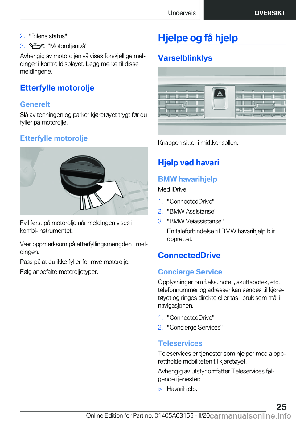 BMW M4 2020  InstruksjonsbØker (in Norwegian) �2�.��B�i�l�e�n�s��s�t�a�t�u�s��3�.����M�o�t�o�r�o�l�j�e�n�i�v�å�
�A�v�h�e�n�g�i�g��a�v��m�o�t�o�r�o�l�j�e�n�i�v�å��v�i�s�e�s��f�o�r�s�k�j�e�l�l�i�g�e��m�e�lj
�d�i�n�g�e�r��i��k�o�n�t