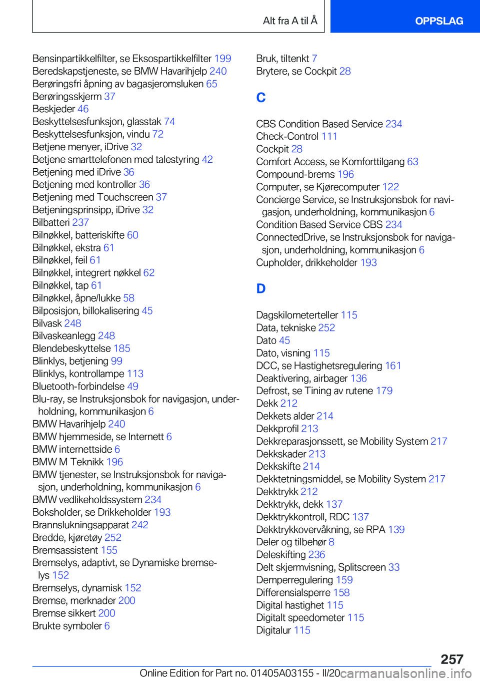 BMW M4 2020  InstruksjonsbØker (in Norwegian) �B�e�n�s�i�n�p�a�r�t�i�k�k�e�l�f�i�l�t�e�r�,��s�e��E�k�s�o�s�p�a�r�t�i�k�k�e�l�f�i�l�t�e�r��1�9�9�
�B�e�r�e�d�s�k�a�p�s�t�j�e�n�e�s�t�e�,��s�e��B�M�W��H�a�v�a�r�i�h�j�e�l�p� �2�4�0�
�B�e�r�