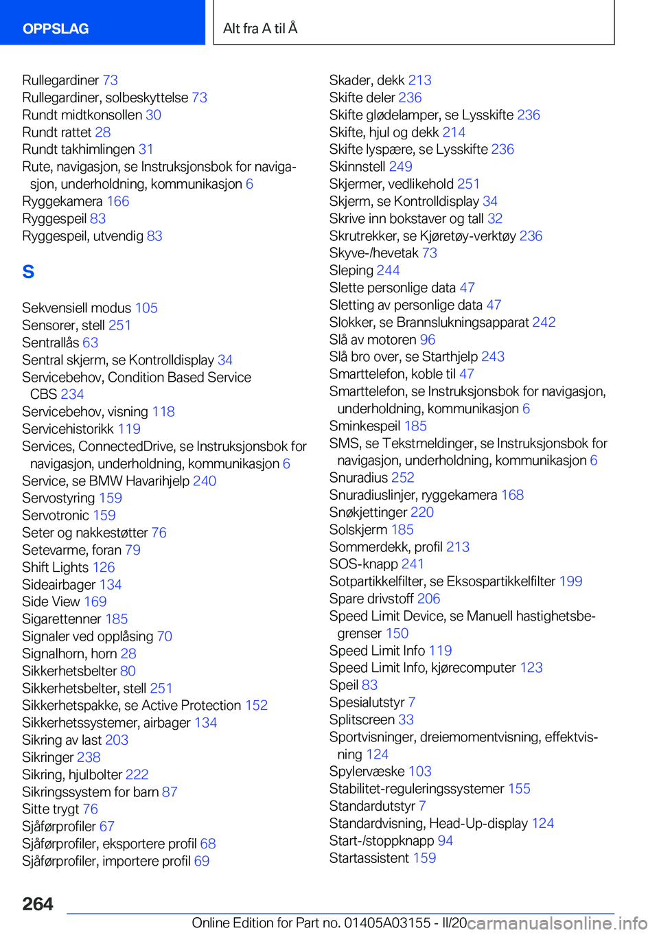 BMW M4 2020  InstruksjonsbØker (in Norwegian) �R�u�l�l�e�g�a�r�d�i�n�e�r��7�3�
�R�u�l�l�e�g�a�r�d�i�n�e�r�,��s�o�l�b�e�s�k�y�t�t�e�l�s�e� �7�3�
�R�u�n�d�t��m�i�d�t�k�o�n�s�o�l�l�e�n� �3�0�
�R�u�n�d�t��r�a�t�t�e�t� �2�8�
�R�u�n�d�t��t�