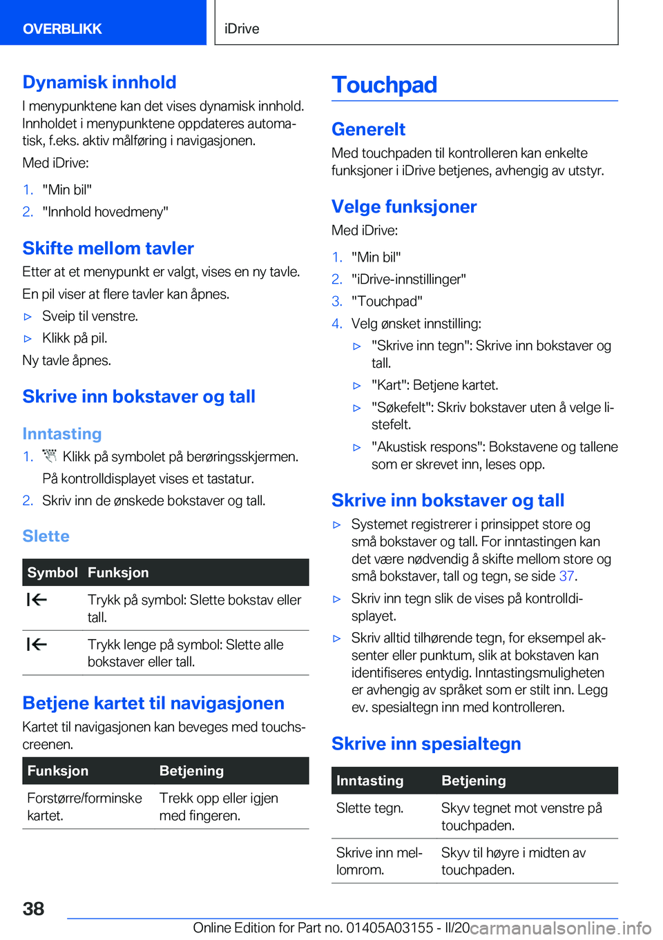 BMW M4 2020  InstruksjonsbØker (in Norwegian) �D�y�n�a�m�i�s�k��i�n�n�h�o�l�d�I��m�e�n�y�p�u�n�k�t�e�n�e��k�a�n��d�e�t��v�i�s�e�s��d�y�n�a�m�i�s�k��i�n�n�h�o�l�d�.
�I�n�n�h�o�l�d�e�t��i��m�e�n�y�p�u�n�k�t�e�n�e��o�p�p�d�a�t�e�r�e�s��a�
