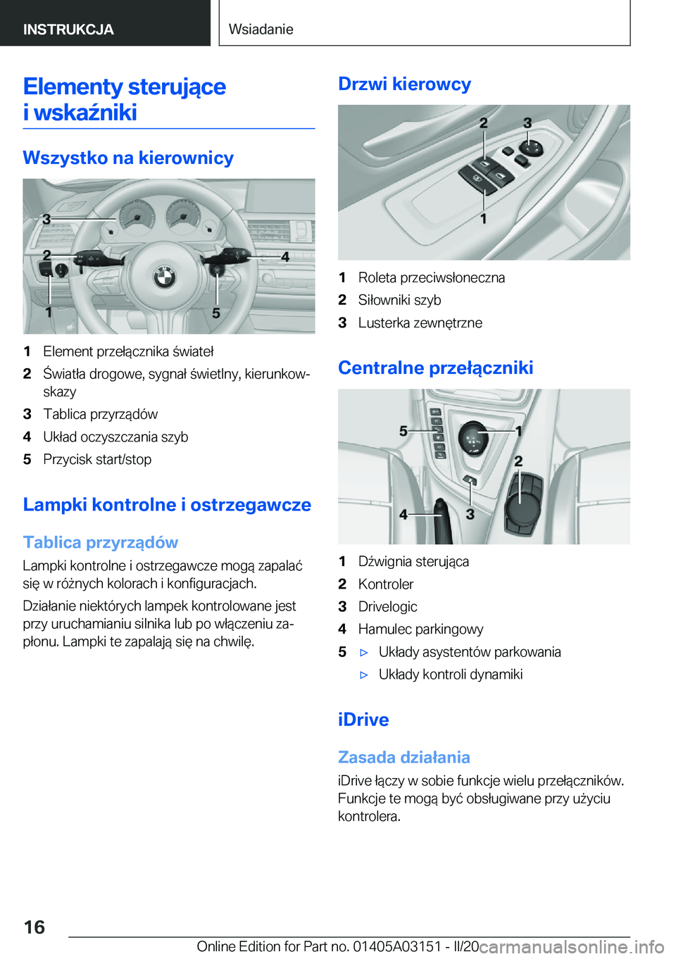BMW M4 2020  Instrukcja obsługi (in Polish) �E�l�e�m�e�n�t�y��s�t�e�r�u�j�ą�c�e�i��w�s�k�a7�n�i�k�i
�W�s�z�y�s�t�k�o��n�a��k�i�e�r�o�w�n�i�c�y
�1�E�l�e�m�e�n�t��p�r�z�e�ł�