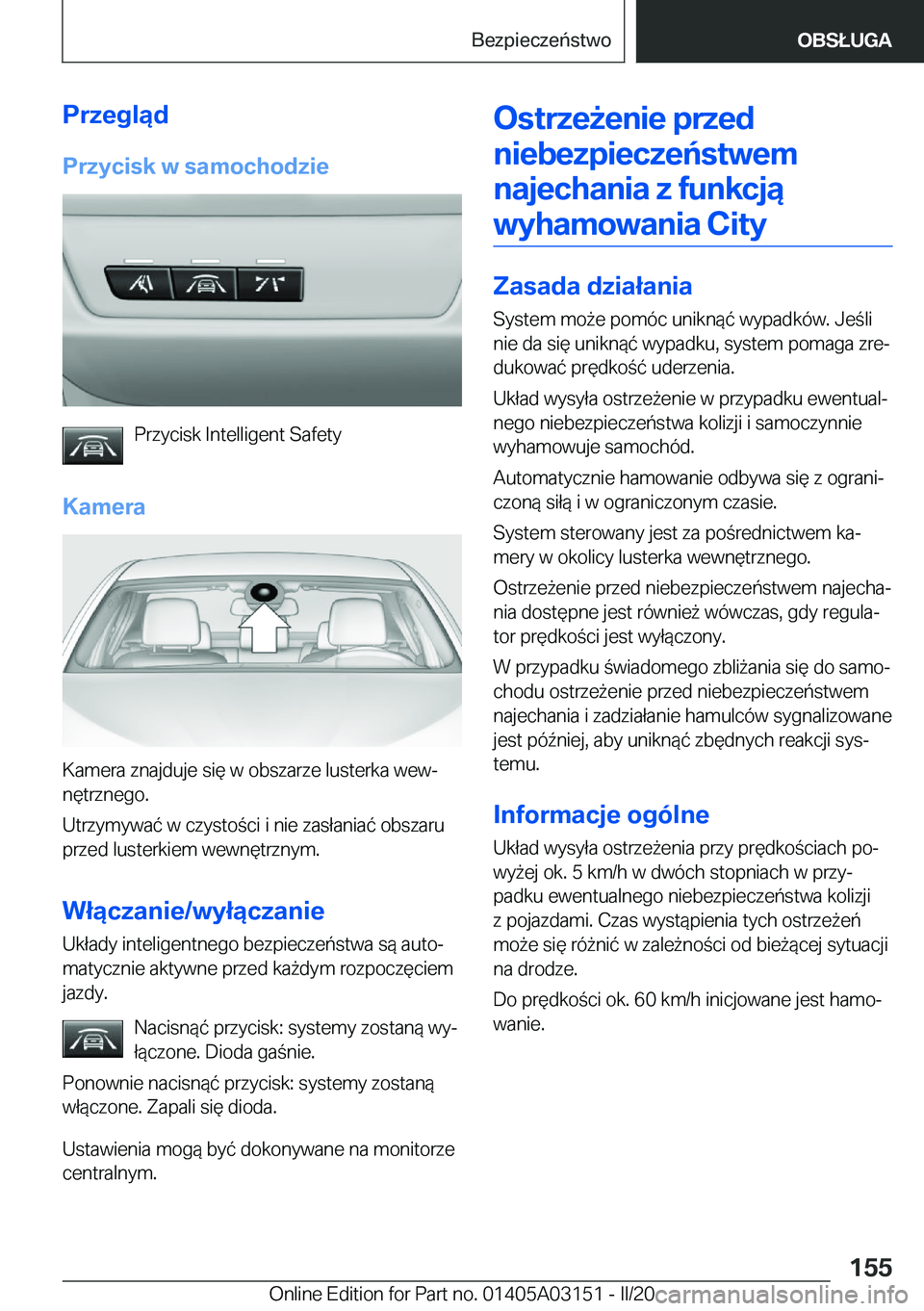 BMW M4 2020  Instrukcja obsługi (in Polish) �P�r�z�e�g�l�ą�d�P�r�z�y�c�i�s�k��w��s�a�m�o�c�h�o�d�z�i�e
�P�r�z�y�c�i�s�k��I�n�t�e�l�l�i�g�e�n�t��S�a�f�e�t�y
�K�a�m�e�r�a
�K�a�m�e�r�a��z�n�a�j�d�u�j�e��s�i�