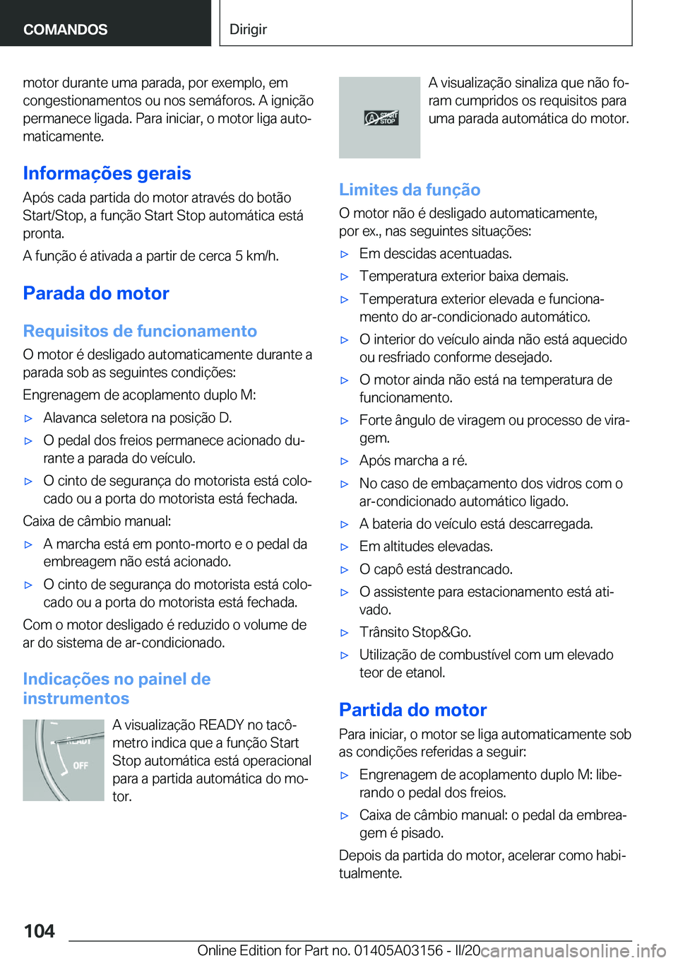 BMW M4 2020  Manual do condutor (in Portuguese) �m�o�t�o�r��d�u�r�a�n�t�e��u�m�a��p�a�r�a�d�a�,��p�o�r��e�x�e�m�p�l�o�,��e�m�c�o�n�g�e�s�t�i�o�n�a�m�e�n�t�o�s��o�u��n�o�s��s�e�m�á�f�o�r�o�s�.��A��i�g�n�i�