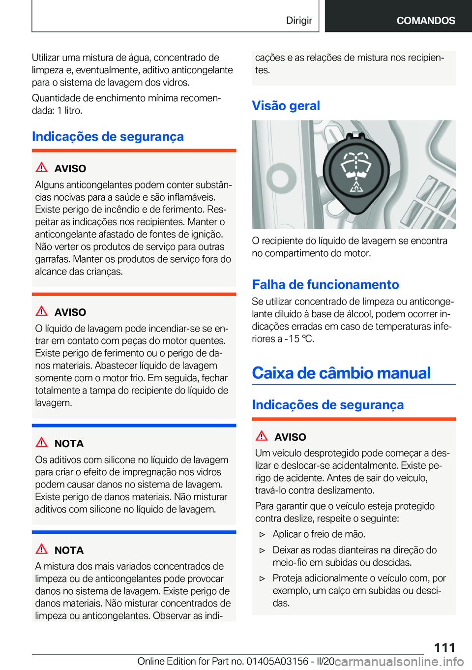 BMW M4 2020  Manual do condutor (in Portuguese) �U�t�i�l�i�z�a�r��u�m�a��m�i�s�t�u�r�a��d�e��á�g�u�a�,��c�o�n�c�e�n�t�r�a�d�o��d�e
�l�i�m�p�e�z�a��e�,��e�v�e�n�t�u�a�l�m�e�n�t�e�,��a�d�i�t�i�v�o��a�n�t�i�c�o�n�g�e�l�a�n�t�e �p�a�r�a��o�