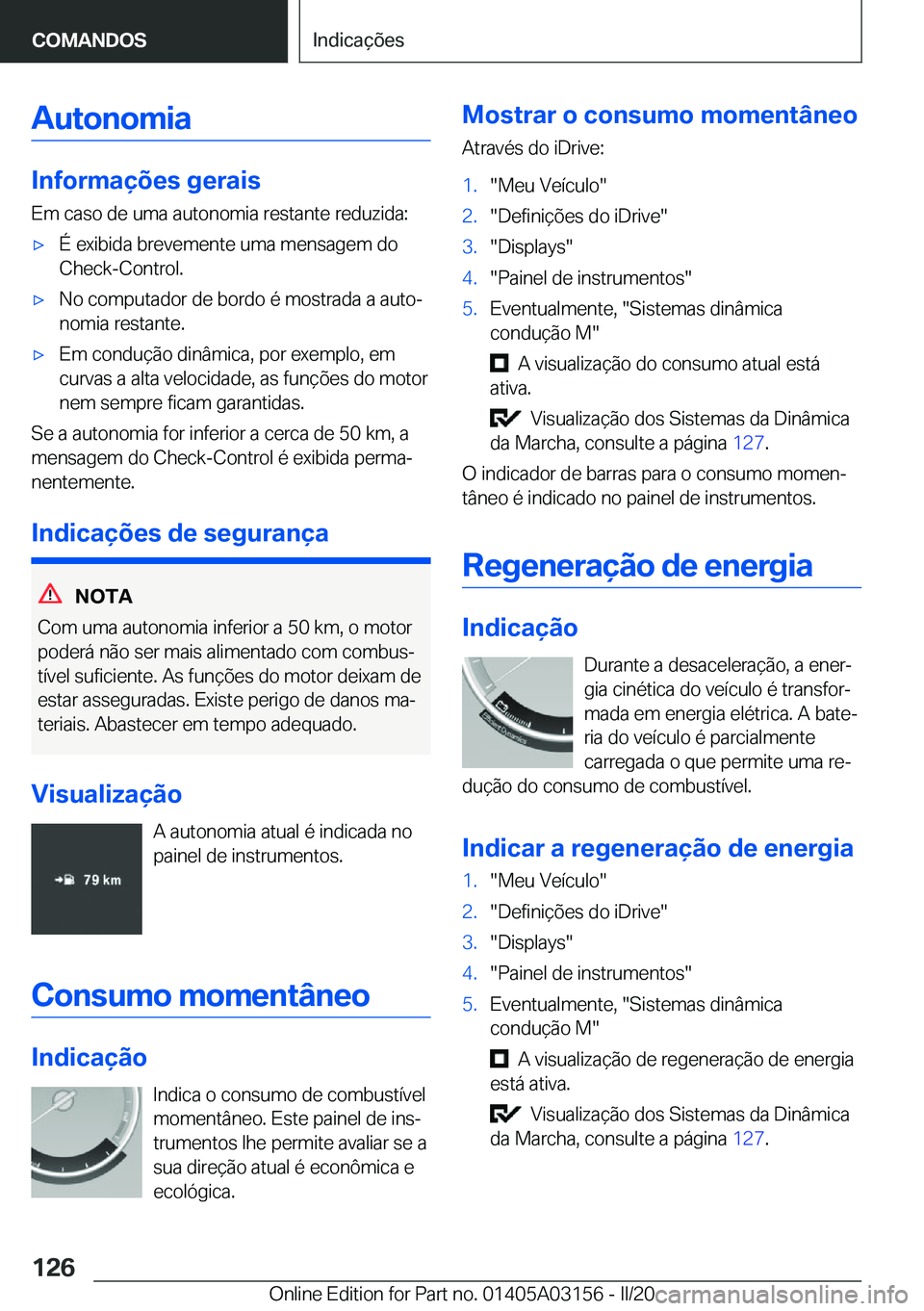 BMW M4 2020  Manual do condutor (in Portuguese) �A�u�t�o�n�o�m�i�a
�I�n�f�o�r�m�a�