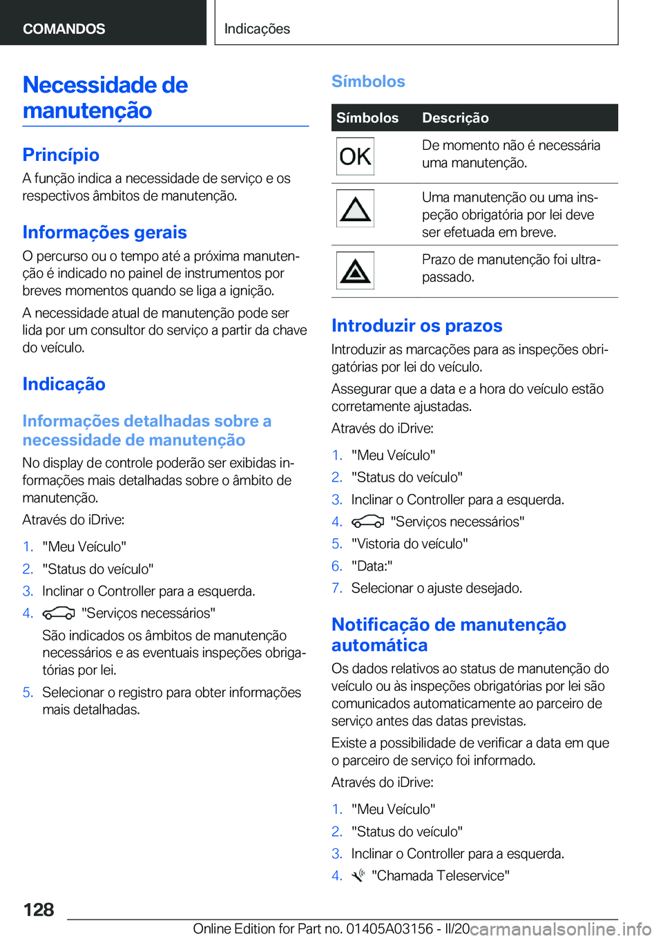 BMW M4 2020  Manual do condutor (in Portuguese) �N�e�c�e�s�s�i�d�a�d�e��d�e�m�a�n�u�t�e�n�