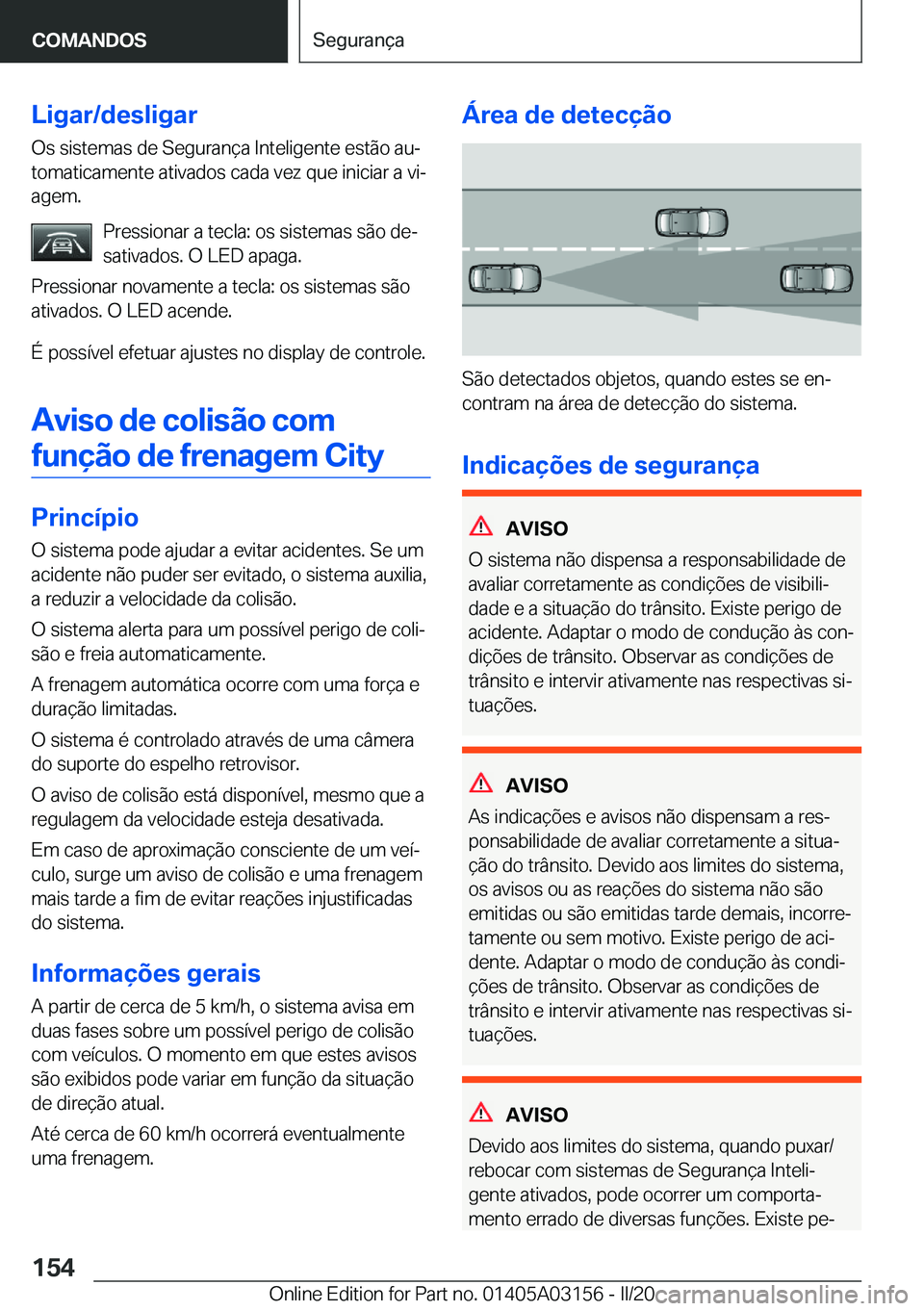BMW M4 2020  Manual do condutor (in Portuguese) �L�i�g�a�r�/�d�e�s�l�i�g�a�r
�O�s��s�i�s�t�e�m�a�s��d�e��S�e�g�u�r�a�n�