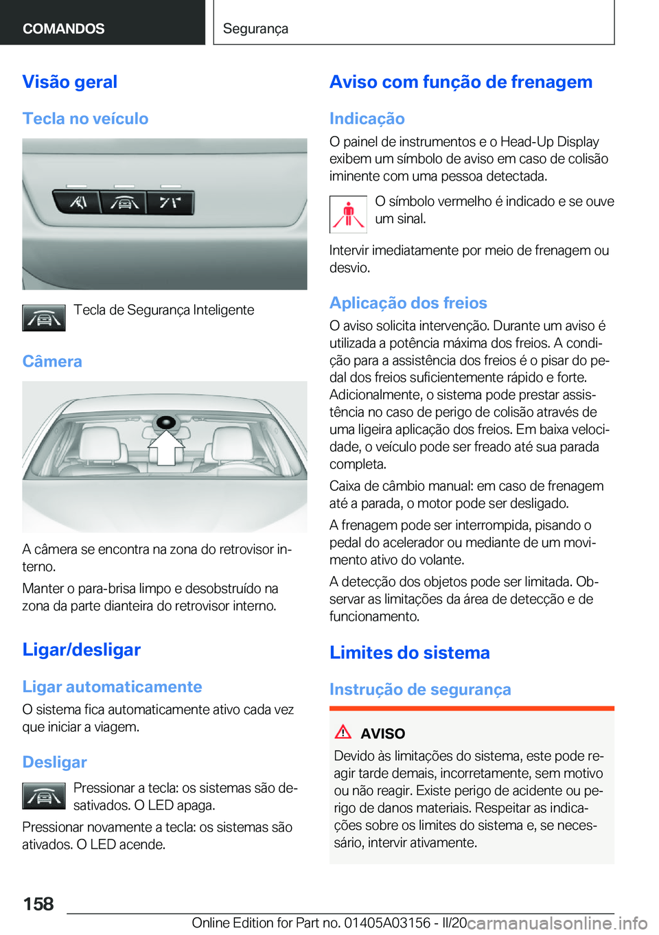 BMW M4 2020  Manual do condutor (in Portuguese) �V�i�s�ã�o��g�e�r�a�l
�T�e�c�l�a��n�o��v�e�