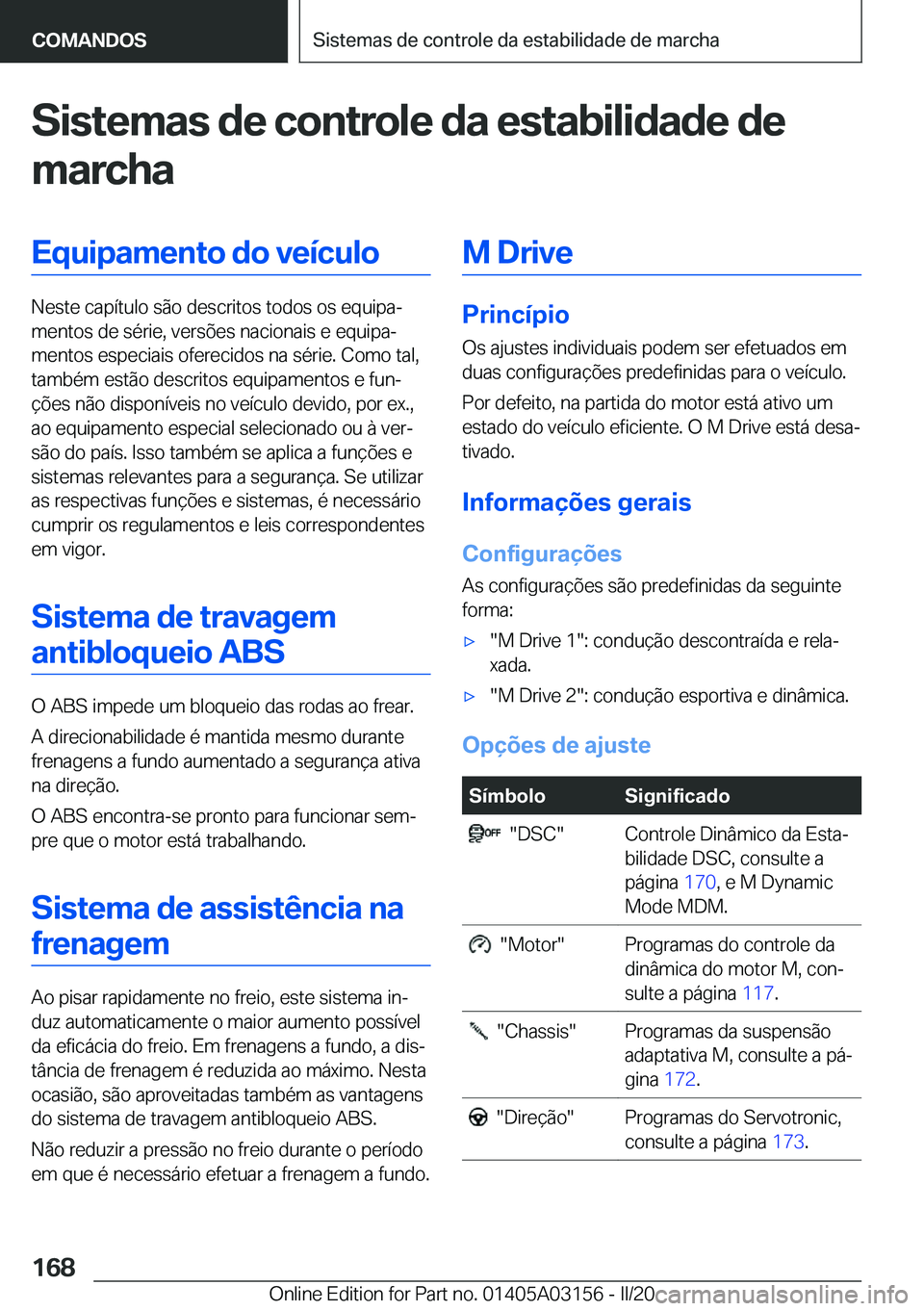 BMW M4 2020  Manual do condutor (in Portuguese) �S�i�s�t�e�m�a�s��d�e��c�o�n�t�r�o�l�e��d�a��e�s�t�a�b�i�l�i�d�a�d�e��d�e
�m�a�r�c�h�a�E�q�u�i�p�a�m�e�n�t�o��d�o��v�e�