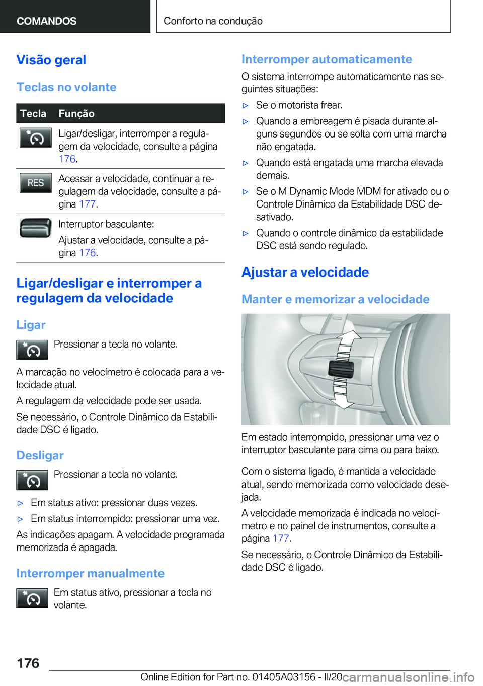 BMW M4 2020  Manual do condutor (in Portuguese) �V�i�s�ã�o��g�e�r�a�l
�T�e�c�l�a�s��n�o��v�o�l�a�n�t�e�T�e�c�l�a�F�u�n�