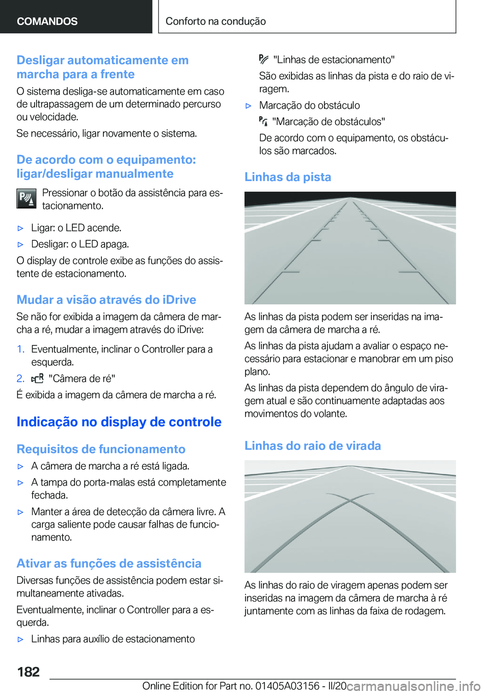 BMW M4 2020  Manual do condutor (in Portuguese) �D�e�s�l�i�g�a�r��a�u�t�o�m�a�t�i�c�a�m�e�n�t�e��e�m
�m�a�r�c�h�a��p�a�r�a��a��f�r�e�n�t�e
�O��s�i�s�t�e�m�a��d�e�s�l�i�g�a�-�s�e��a�u�t�o�m�a�t�i�c�a�m�e�n�t�e��e�m��c�a�s�o
�d�e��u�l�t�r�