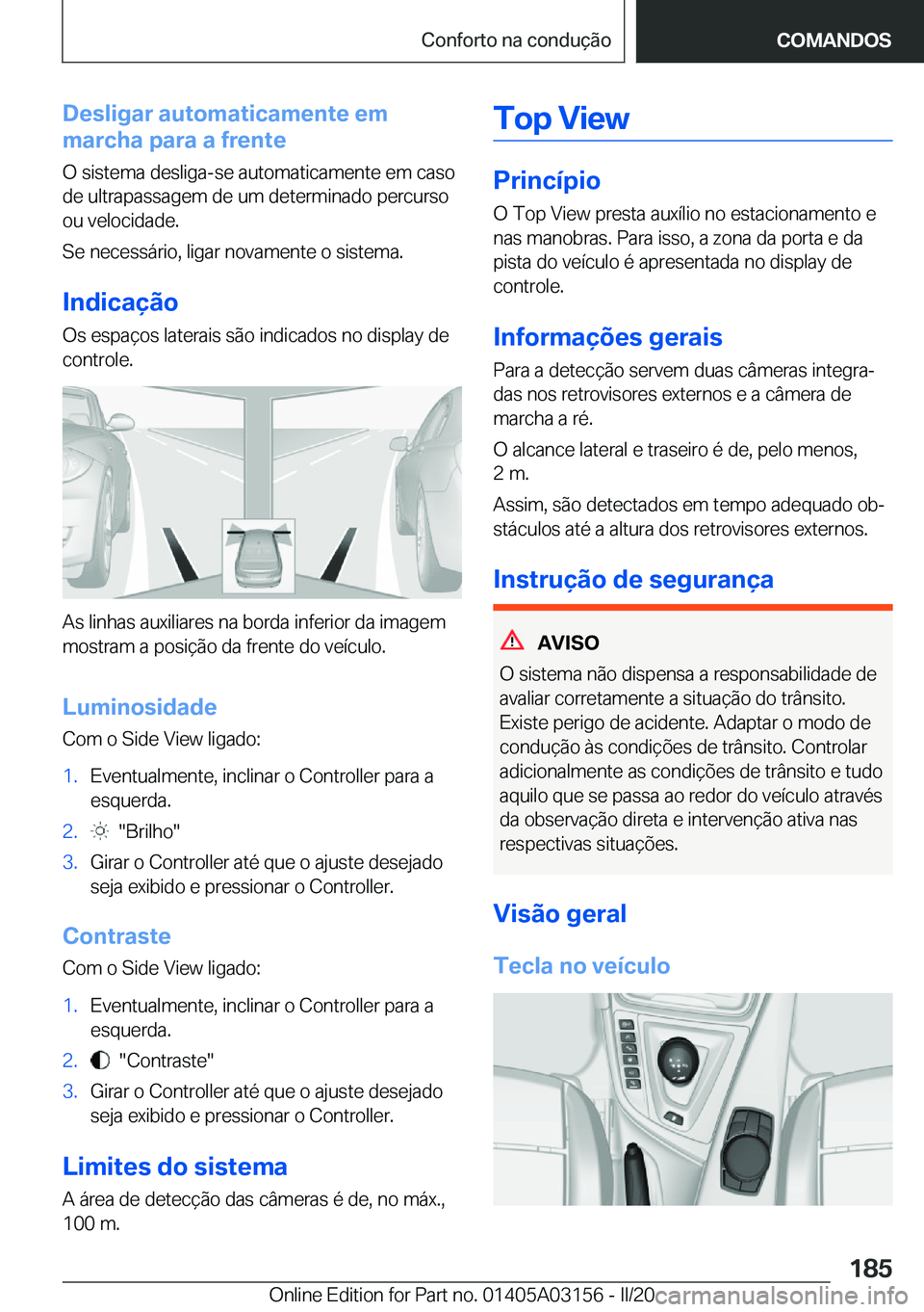 BMW M4 2020  Manual do condutor (in Portuguese) �D�e�s�l�i�g�a�r��a�u�t�o�m�a�t�i�c�a�m�e�n�t�e��e�m
�m�a�r�c�h�a��p�a�r�a��a��f�r�e�n�t�e
�O��s�i�s�t�e�m�a��d�e�s�l�i�g�a�-�s�e��a�u�t�o�m�a�t�i�c�a�m�e�n�t�e��e�m��c�a�s�o
�d�e��u�l�t�r�