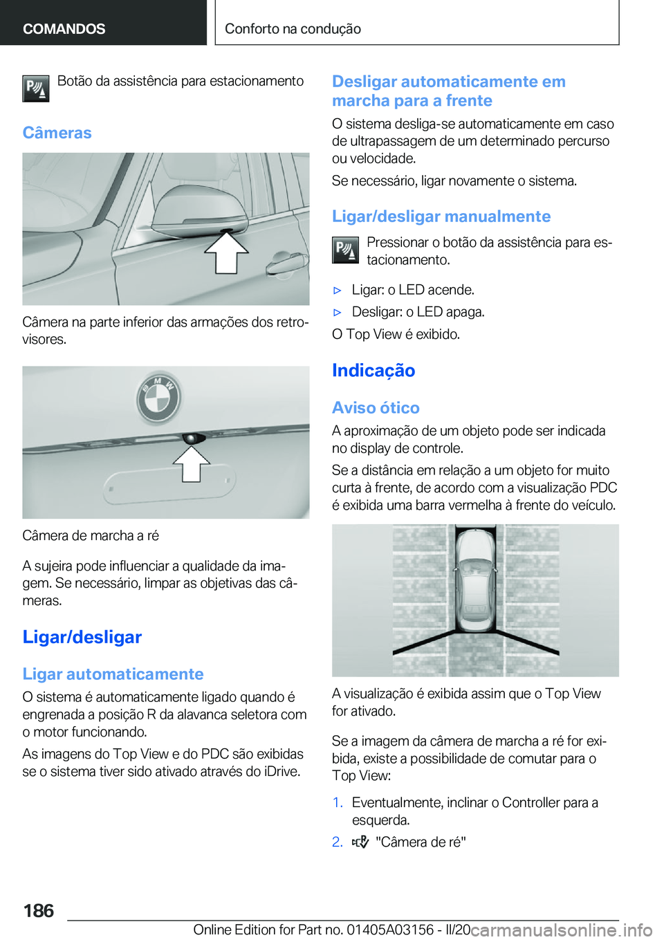 BMW M4 2020  Manual do condutor (in Portuguese) �B�o�t�ã�o��d�a��a�s�s�i�s�t�ê�n�c�i�a��p�a�r�a��e�s�t�a�c�i�o�n�a�m�e�n�t�o
�C�â�m�e�r�a�s
�C�â�m�e�r�a��n�a��p�a�r�t�e��i�n�f�e�r�i�o�r��d�a�s��a�r�m�a�