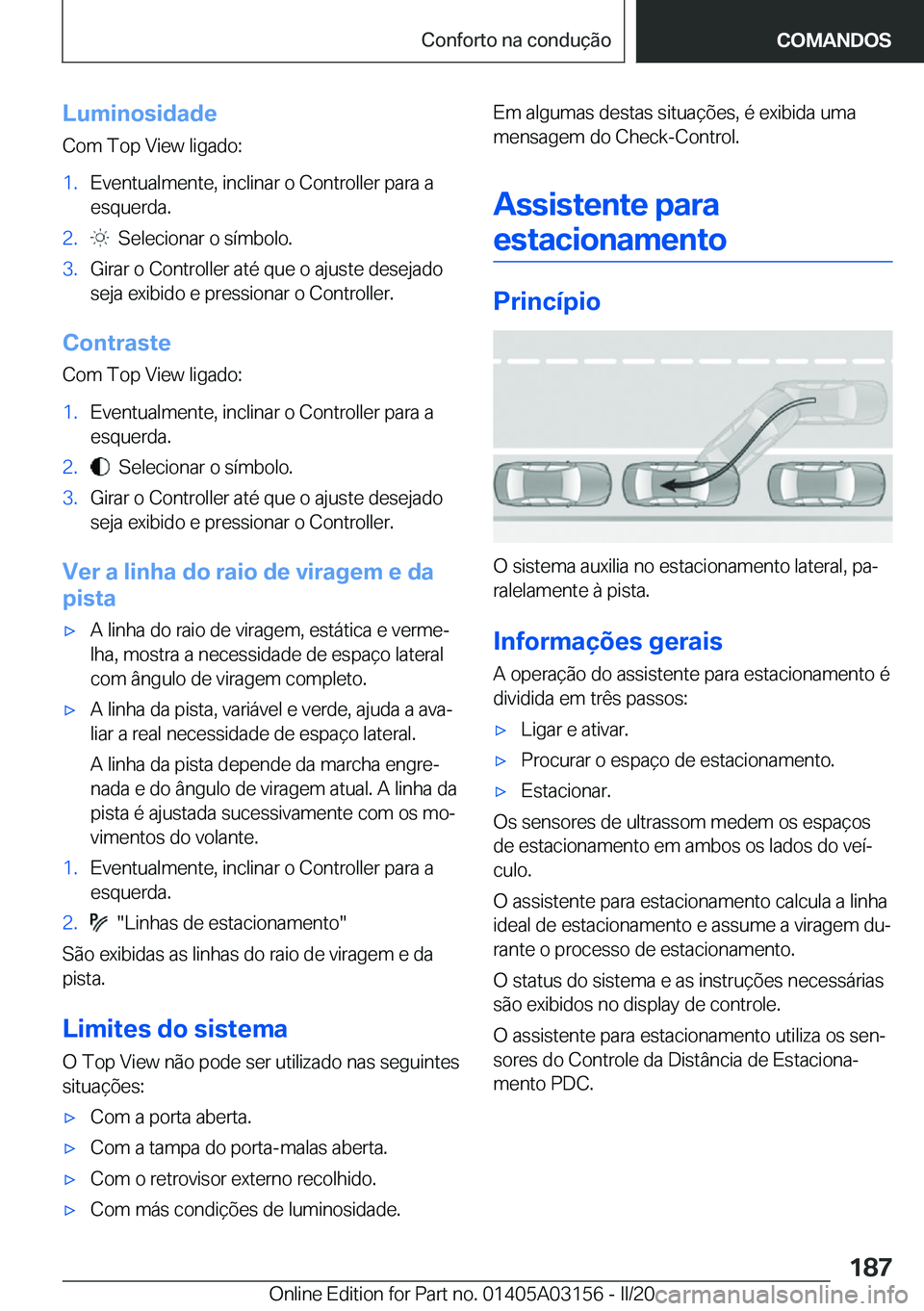 BMW M4 2020  Manual do condutor (in Portuguese) �L�u�m�i�n�o�s�i�d�a�d�e�C�o�m��T�o�p��V�i�e�w��l�i�g�a�d�o�:�1�.�E�v�e�n�t�u�a�l�m�e�n�t�e�,��i�n�c�l�i�n�a�r��o��C�o�n�t�r�o�l�l�e�r��p�a�r�a��a
�e�s�q�u�e�r�d�a�.�2�.���S�e�l�e�c�i�o�n�a�