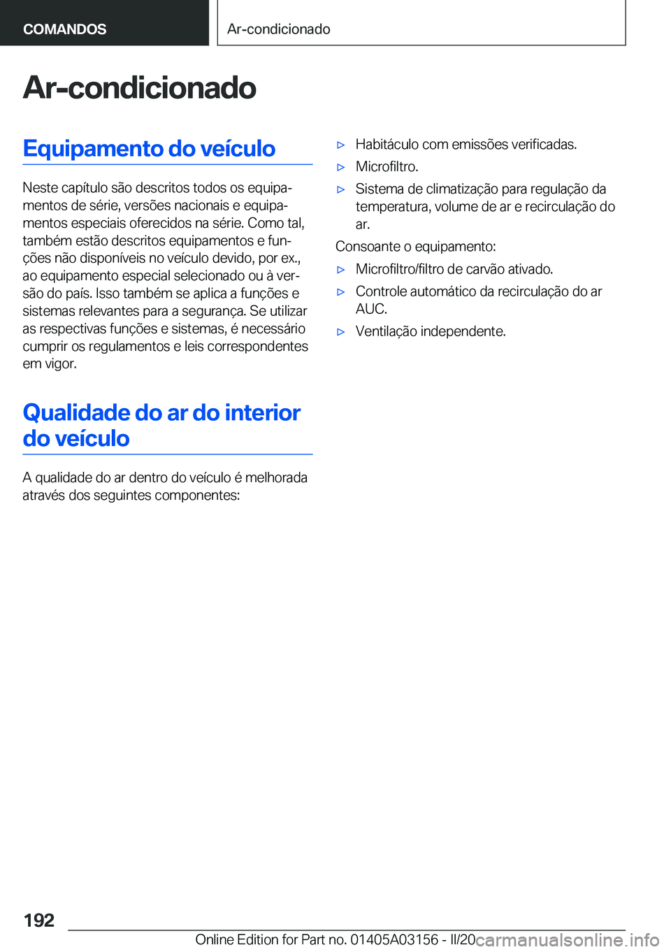 BMW M4 2020  Manual do condutor (in Portuguese) �A�r�-�c�o�n�d�i�c�i�o�n�a�d�o�E�q�u�i�p�a�m�e�n�t�o��d�o��v�e�