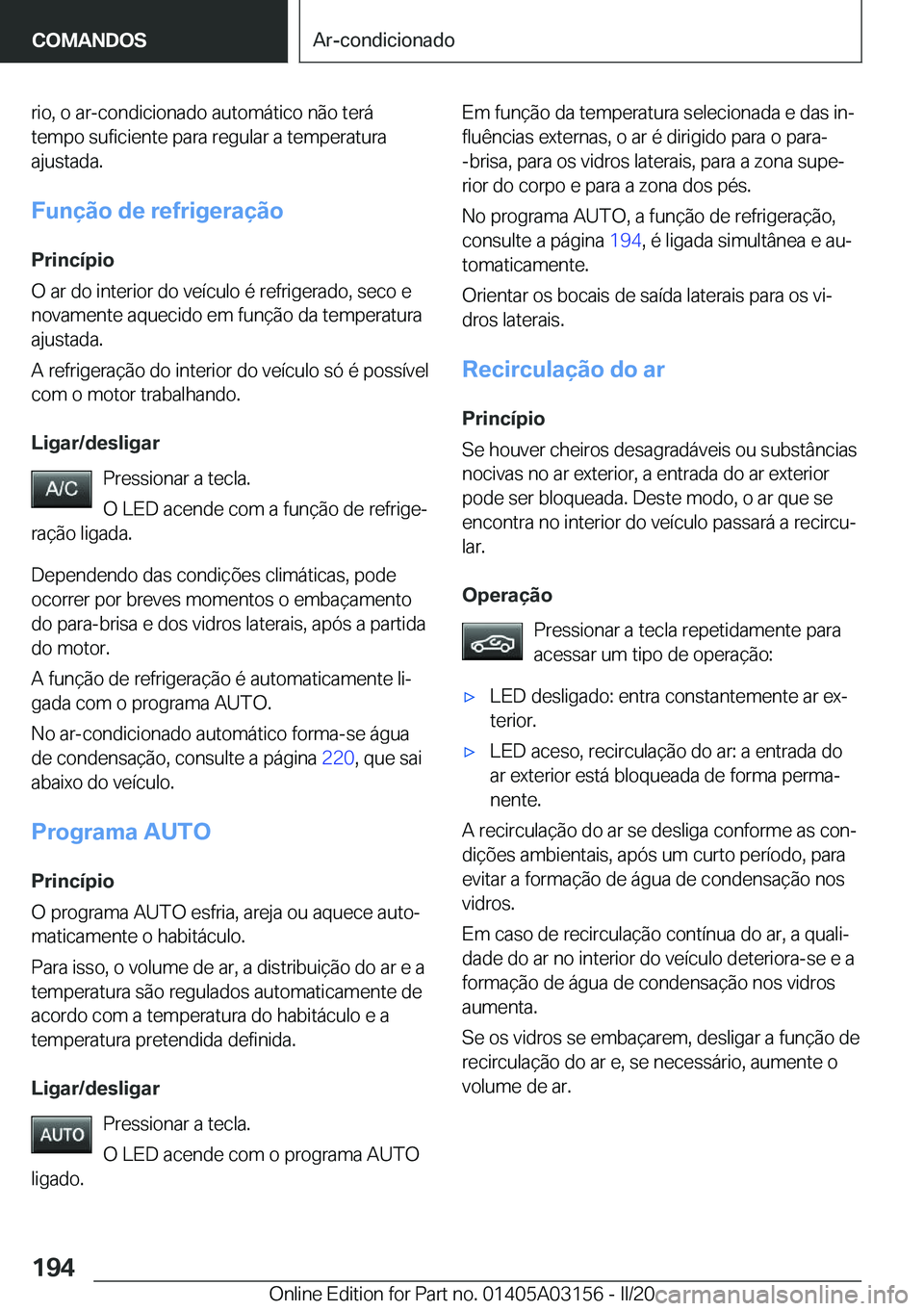 BMW M4 2020  Manual do condutor (in Portuguese) �r�i�o�,��o��a�r�-�c�o�n�d�i�c�i�o�n�a�d�o��a�u�t�o�m�á�t�i�c�o��n�ã�o��t�e�r�á
�t�e�m�p�o��s�u�f�i�c�i�e�n�t�e��p�a�r�a��r�e�g�u�l�a�r��a��t�e�m�p�e�r�a�t�u�r�a �a�j�u�s�t�a�d�a�.
�F�u�n