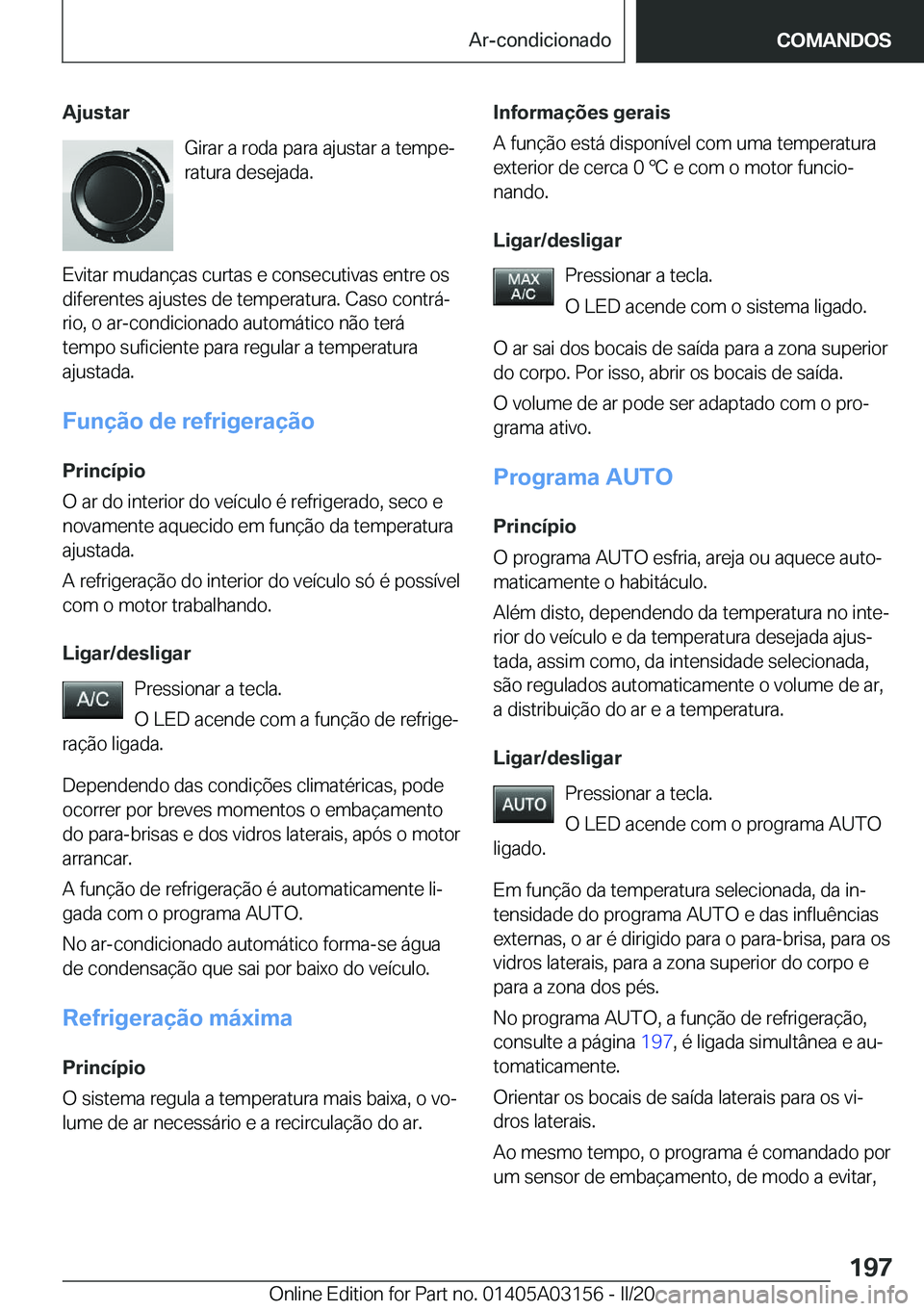 BMW M4 2020  Manual do condutor (in Portuguese) �A�j�u�s�t�a�r�G�i�r�a�r��a��r�o�d�a��p�a�r�a��a�j�u�s�t�a�r��a��t�e�m�p�eª�r�a�t�u�r�a��d�e�s�e�j�a�d�a�.
�E�v�i�t�a�r��m�u�d�a�n�
