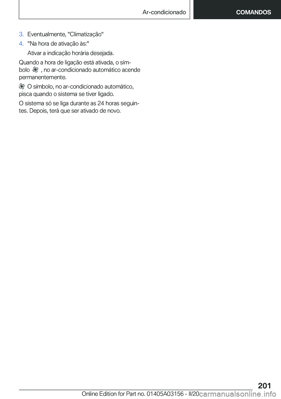 BMW M4 2020  Manual do condutor (in Portuguese) �3�.�E�v�e�n�t�u�a�l�m�e�n�t�e�,���C�l�i�m�a�t�i�z�a�