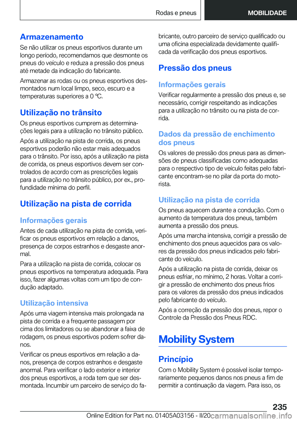 BMW M4 2020  Manual do condutor (in Portuguese) �A�r�m�a�z�e�n�a�m�e�n�t�o�S�e��n�ã�o��u�t�i�l�i�z�a�r��o�s��p�n�e�u�s��e�s�p�o�r�t�i�v�o�s��d�u�r�a�n�t�e��u�m
�l�o�n�g�o��p�e�r�
