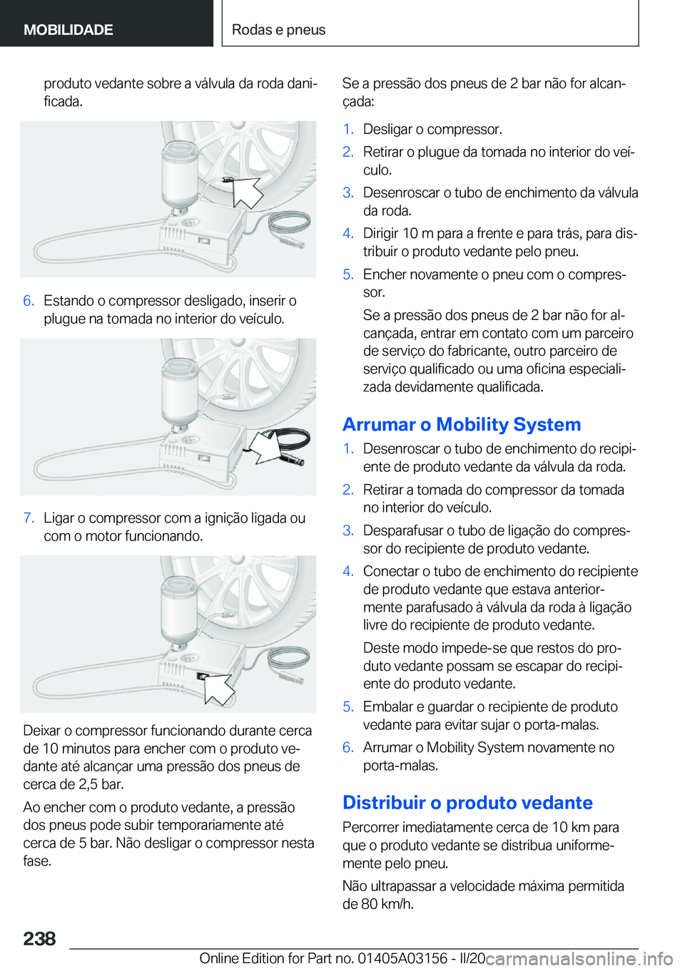 BMW M4 2020  Manual do condutor (in Portuguese) �p�r�o�d�u�t�o��v�e�d�a�n�t�e��s�o�b�r�e��a��v�á�l�v�u�l�a��d�a��r�o�d�a��d�a�n�iª
�f�i�c�a�d�a�.�6�.�E�s�t�a�n�d�o��o��c�o�m�p�r�e�s�s�o�r��d�e�s�l�i�g�a�d�o�,��i�n�s�e�r�i�r��o �p�l�u