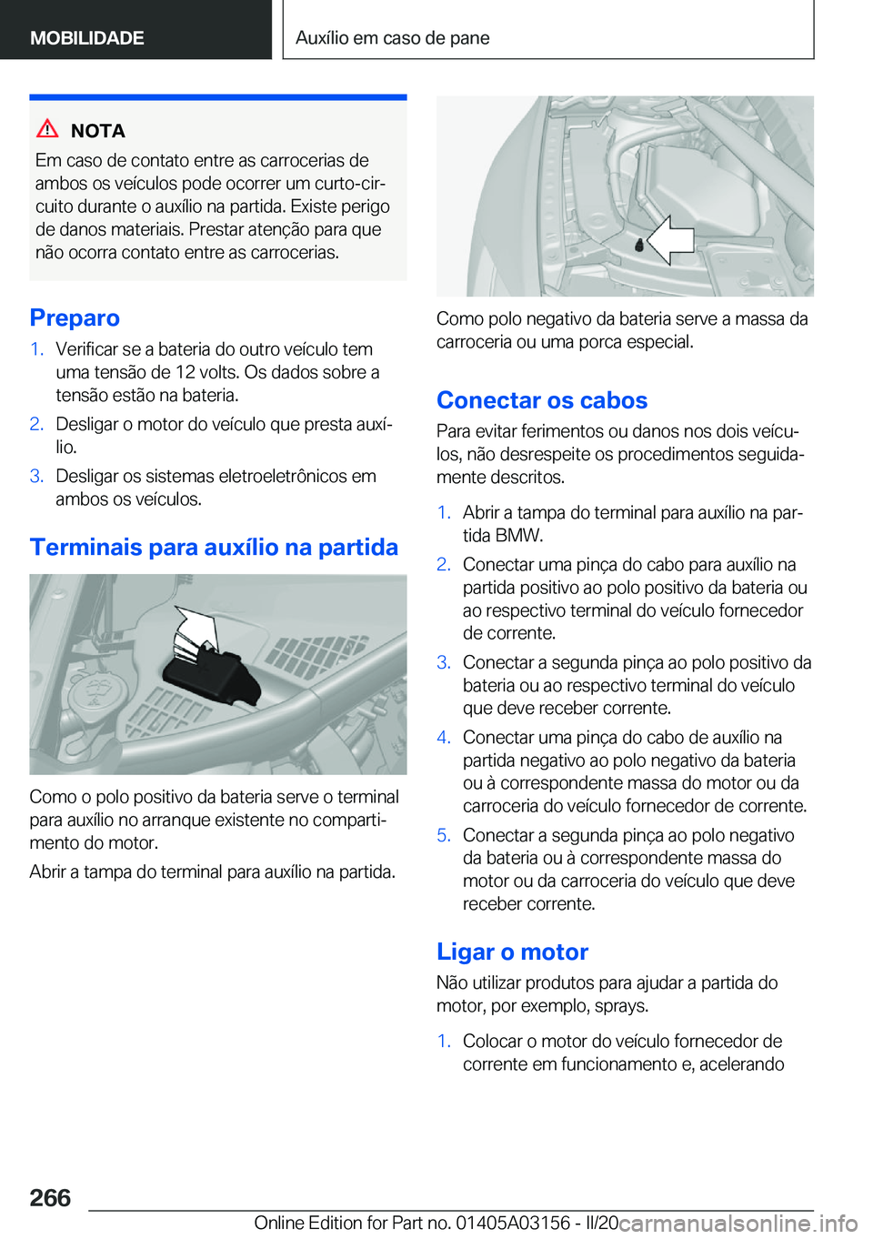 BMW M4 2020  Manual do condutor (in Portuguese) �N�O�T�A
�E�m��c�a�s�o��d�e��c�o�n�t�a�t�o��e�n�t�r�e��a�s��c�a�r�r�o�c�e�r�i�a�s��d�e
�a�m�b�o�s��o�s��v�e�