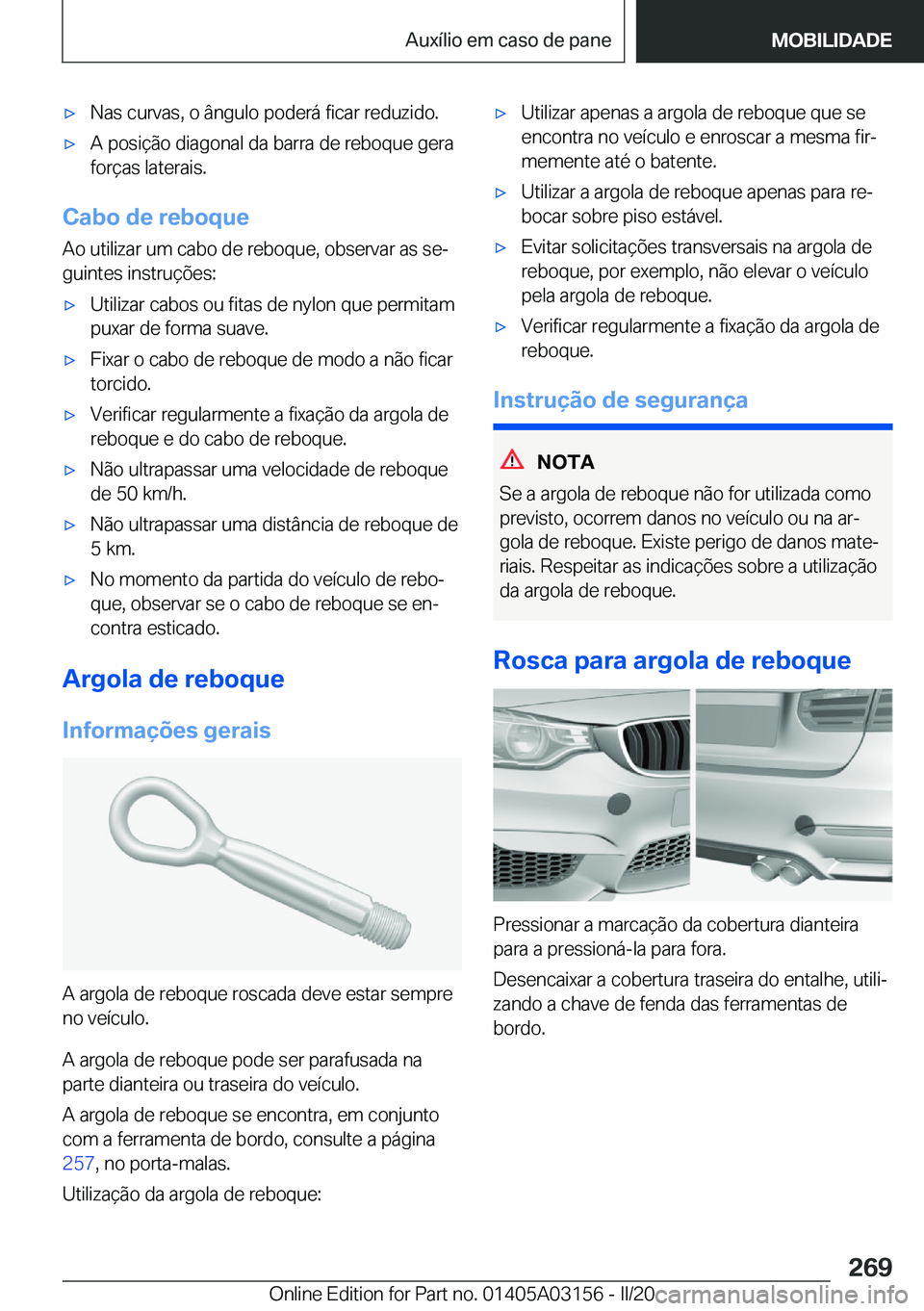 BMW M4 2020  Manual do condutor (in Portuguese) 'x�N�a�s��c�u�r�v�a�s�,��o��â�n�g�u�l�o��p�o�d�e�r�á��f�i�c�a�r��r�e�d�u�z�i�d�o�.'x�A��p�o�s�i�