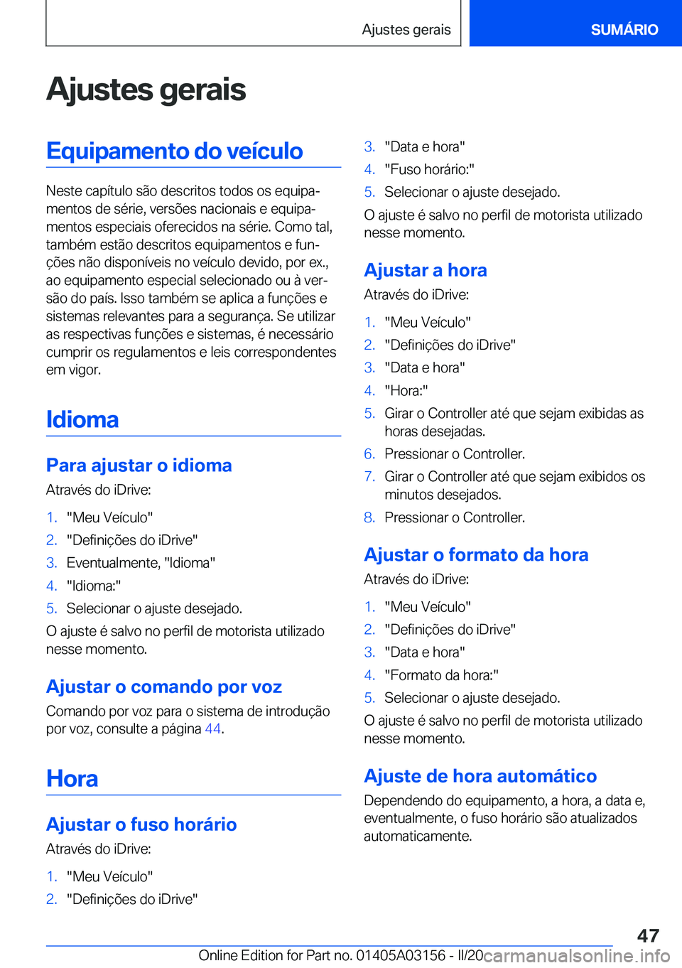 BMW M4 2020  Manual do condutor (in Portuguese) �A�j�u�s�t�e�s��g�e�r�a�i�s�E�q�u�i�p�a�m�e�n�t�o��d�o��v�e�