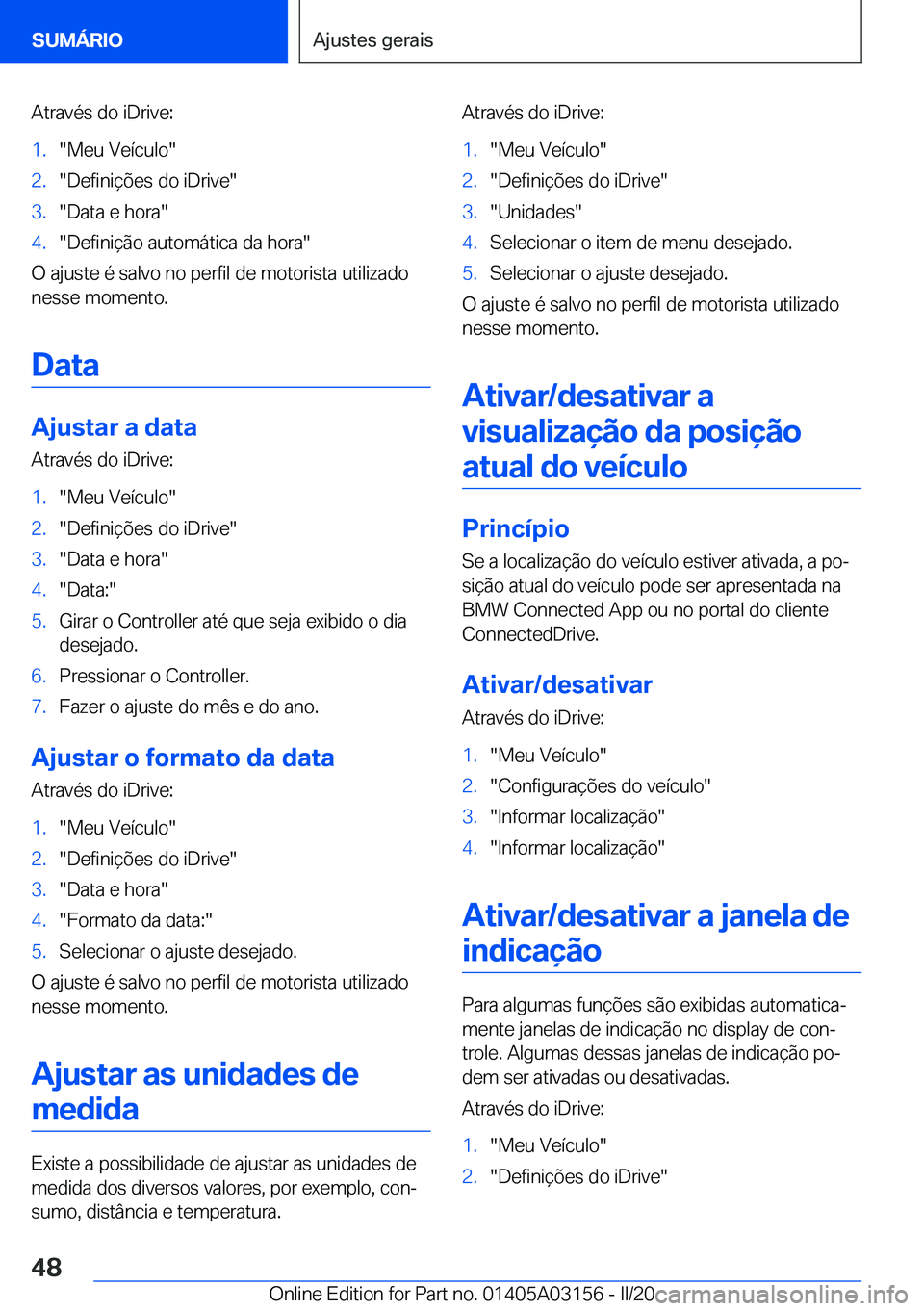 BMW M4 2020  Manual do condutor (in Portuguese) �A�t�r�a�v�é�s��d�o��i�D�r�i�v�e�:�1�.��M�e�u��V�e�