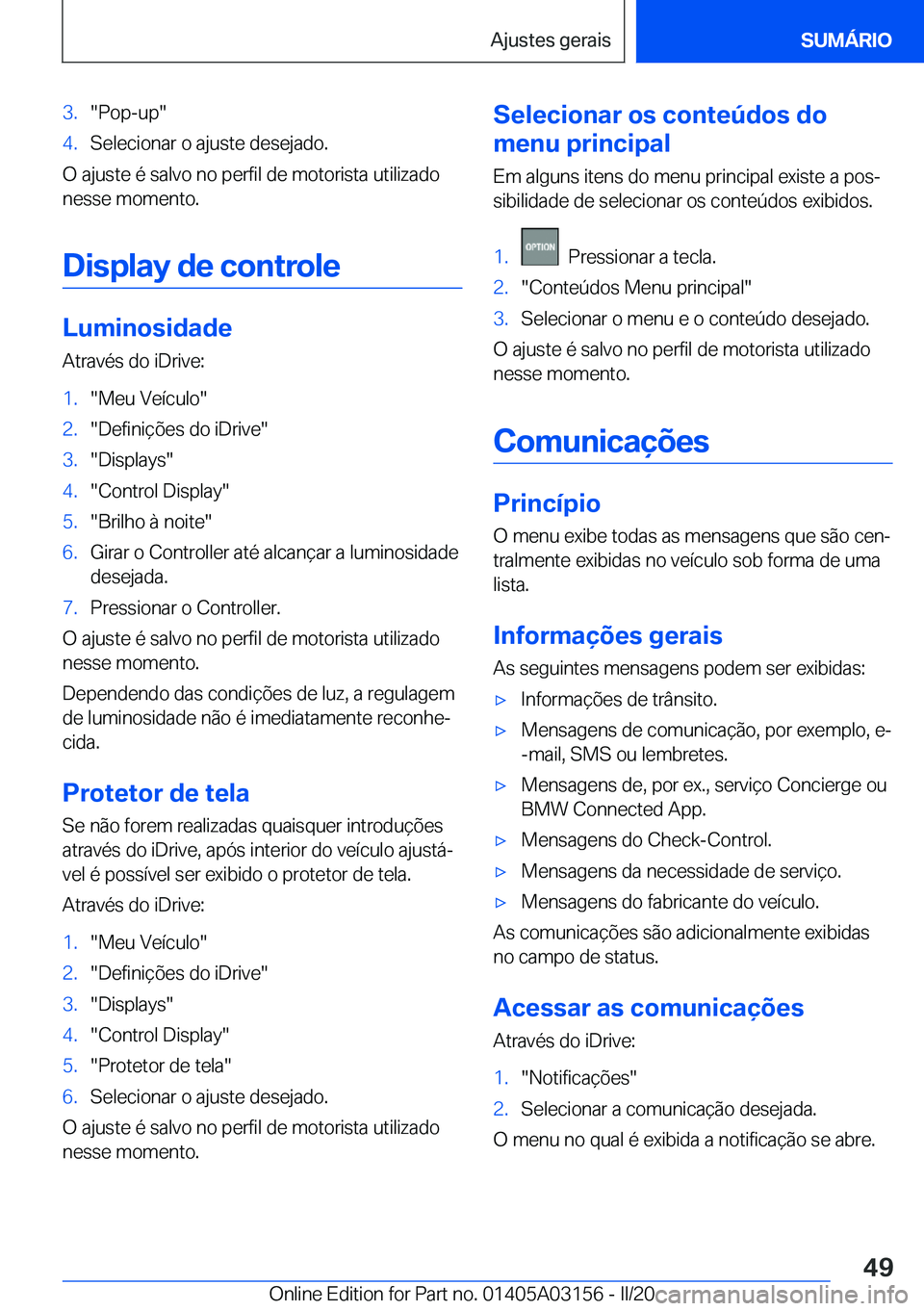 BMW M4 2020  Manual do condutor (in Portuguese) �3�.��P�o�p�-�u�p��4�.�S�e�l�e�c�i�o�n�a�r��o��a�j�u�s�t�e��d�e�s�e�j�a�d�o�.
�O��a�j�u�s�t�e��é��s�a�l�v�o��n�o��p�e�r�f�i�l��d�e��m�o�t�o�r�i�s�t�a��u�t�i�l�i�z�a�d�o
�n�e�s�s�e��m�o�