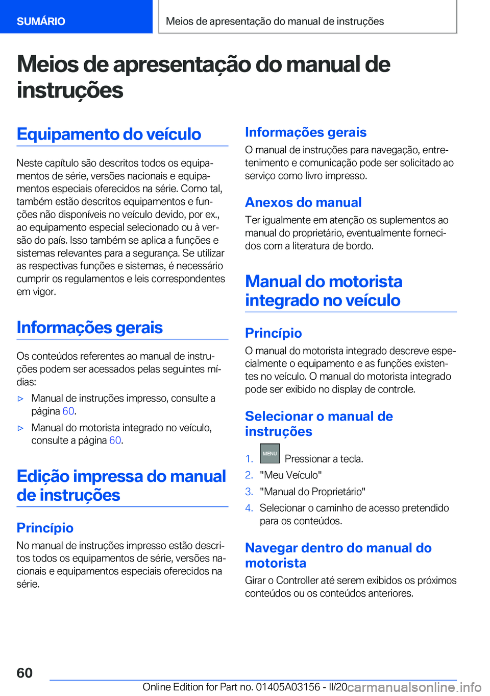 BMW M4 2020  Manual do condutor (in Portuguese) �M�e�i�o�s��d�e��a�p�r�e�s�e�n�t�a�