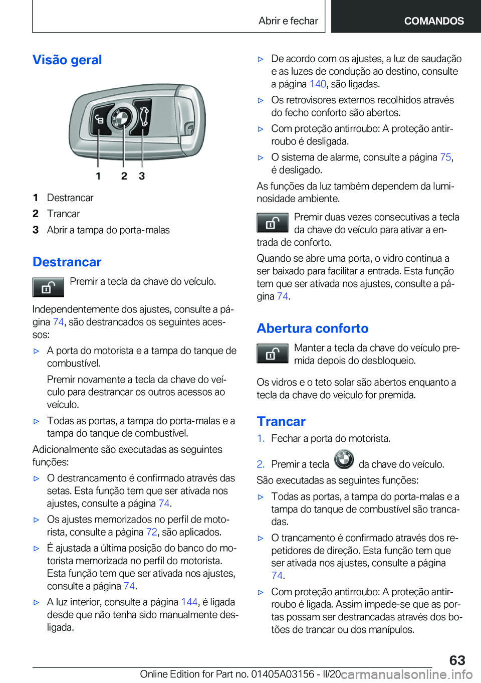 BMW M4 2020  Manual do condutor (in Portuguese) �V�i�s�ã�o��g�e�r�a�l�1�D�e�s�t�r�a�n�c�a�r�2�T�r�a�n�c�a�r�3�A�b�r�i�r��a��t�a�m�p�a��d�o��p�o�r�t�a�-�m�a�l�a�s
�D�e�s�t�r�a�n�c�a�r�P�r�e�m�i�r��a��t�e�c�l�a��d�a��c�h�a�v�e��d�o��v�e�