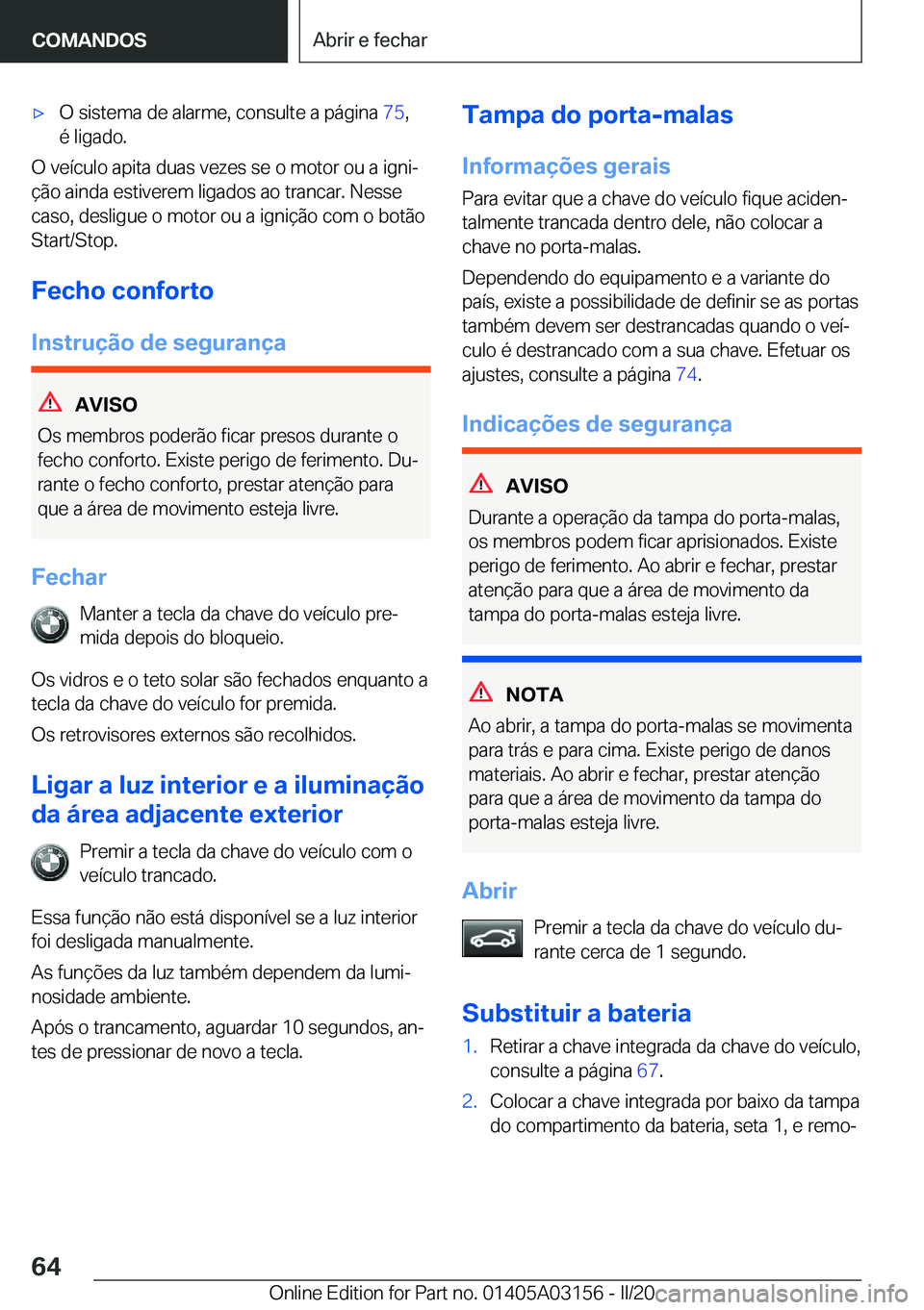 BMW M4 2020  Manual do condutor (in Portuguese) 'x�O��s�i�s�t�e�m�a��d�e��a�l�a�r�m�e�,��c�o�n�s�u�l�t�e��a��p�á�g�i�n�a��7�5�,
�é��l�i�g�a�d�o�.
�O��v�e�