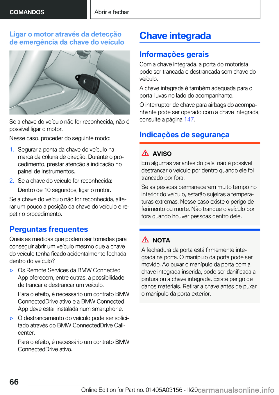 BMW M4 2020  Manual do condutor (in Portuguese) �L�i�g�a�r��o��m�o�t�o�r��a�t�r�a�v�é�s��d�a��d�e�t�e�c�