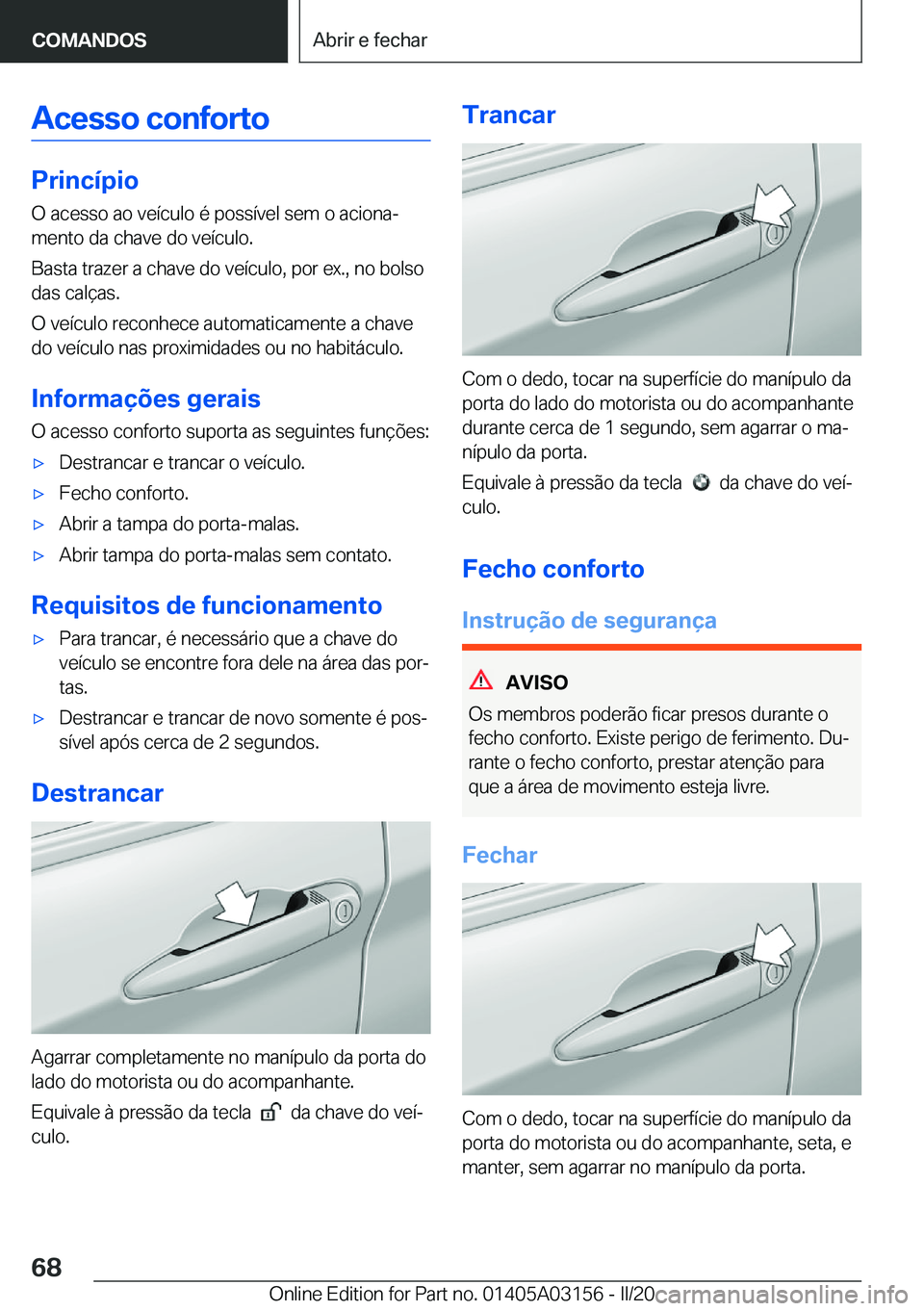 BMW M4 2020  Manual do condutor (in Portuguese) �A�c�e�s�s�o��c�o�n�f�o�r�t�o
�P�r�i�n�c�