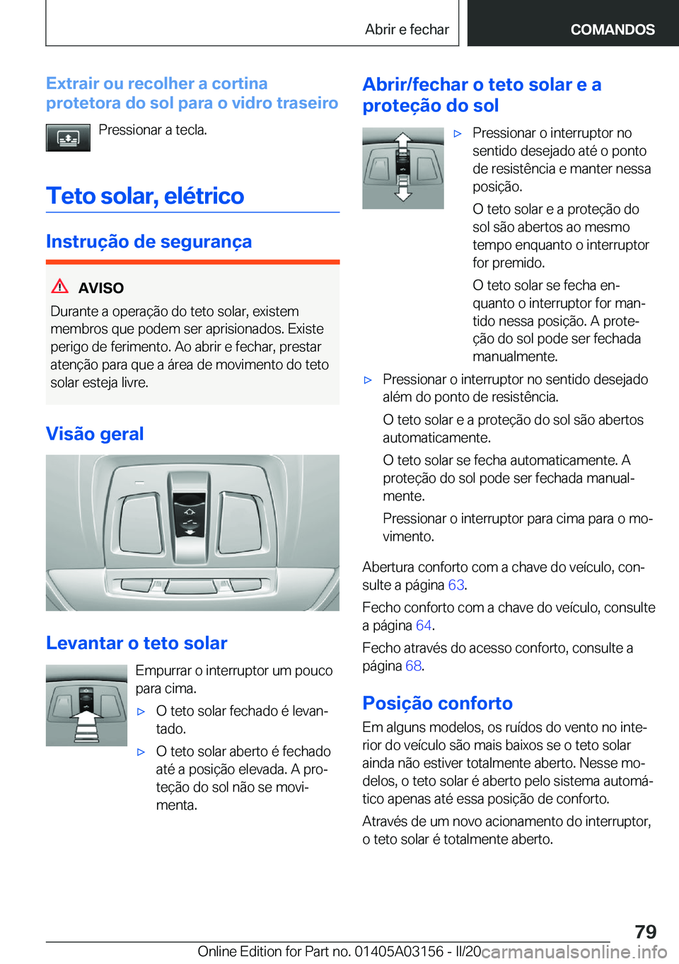 BMW M4 2020  Manual do condutor (in Portuguese) �E�x�t�r�a�i�r��o�u��r�e�c�o�l�h�e�r��a��c�o�r�t�i�n�a
�p�r�o�t�e�t�o�r�a��d�o��s�o�l��p�a�r�a��o��v�i�d�r�o��t�r�a�s�e�i�r�o
�P�r�e�s�s�i�o�n�a�r��a��t�e�c�l�a�.
�T�e�t�o��s�o�l�a�r�,��